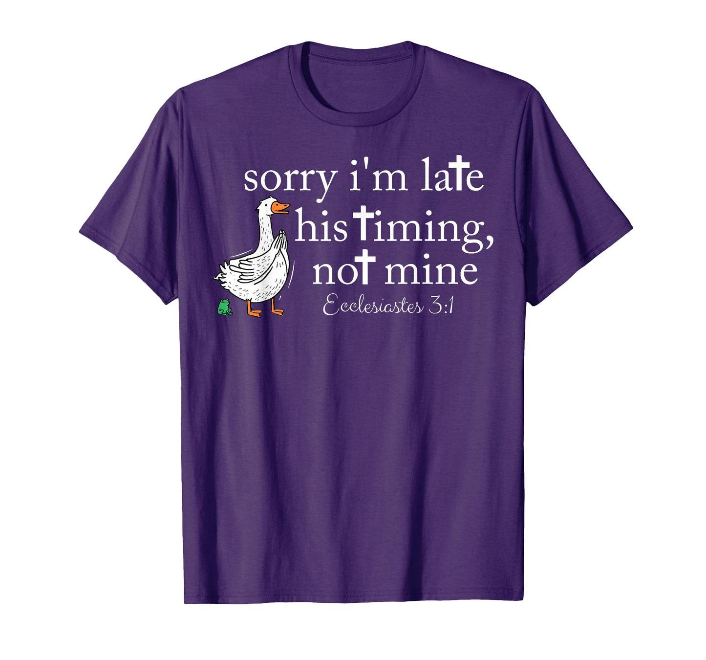 Sorry I'm Late Funny Goose Christian Bible Verse Faith Based T-Shirt