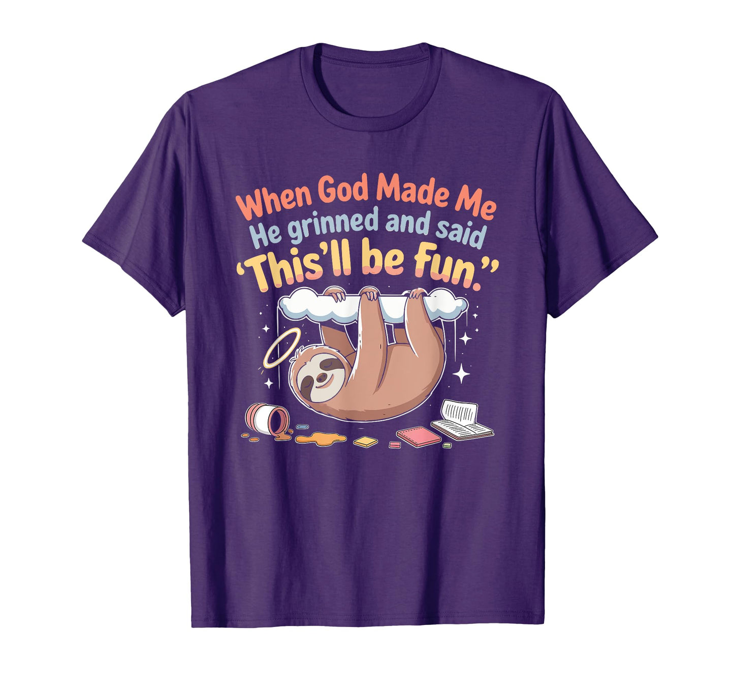 When God Made Me He Grinned and Said Funny Sloth Design T-Shirt
