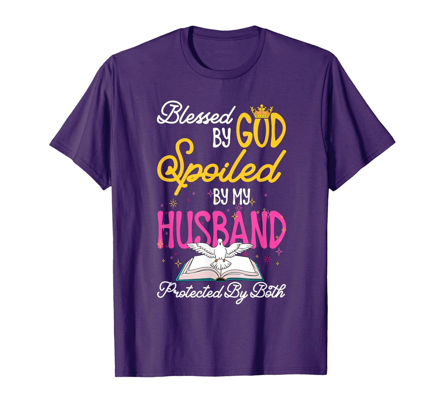 Funny Blessed By God Spoiled By My Husband Protected By Both T-Shirt