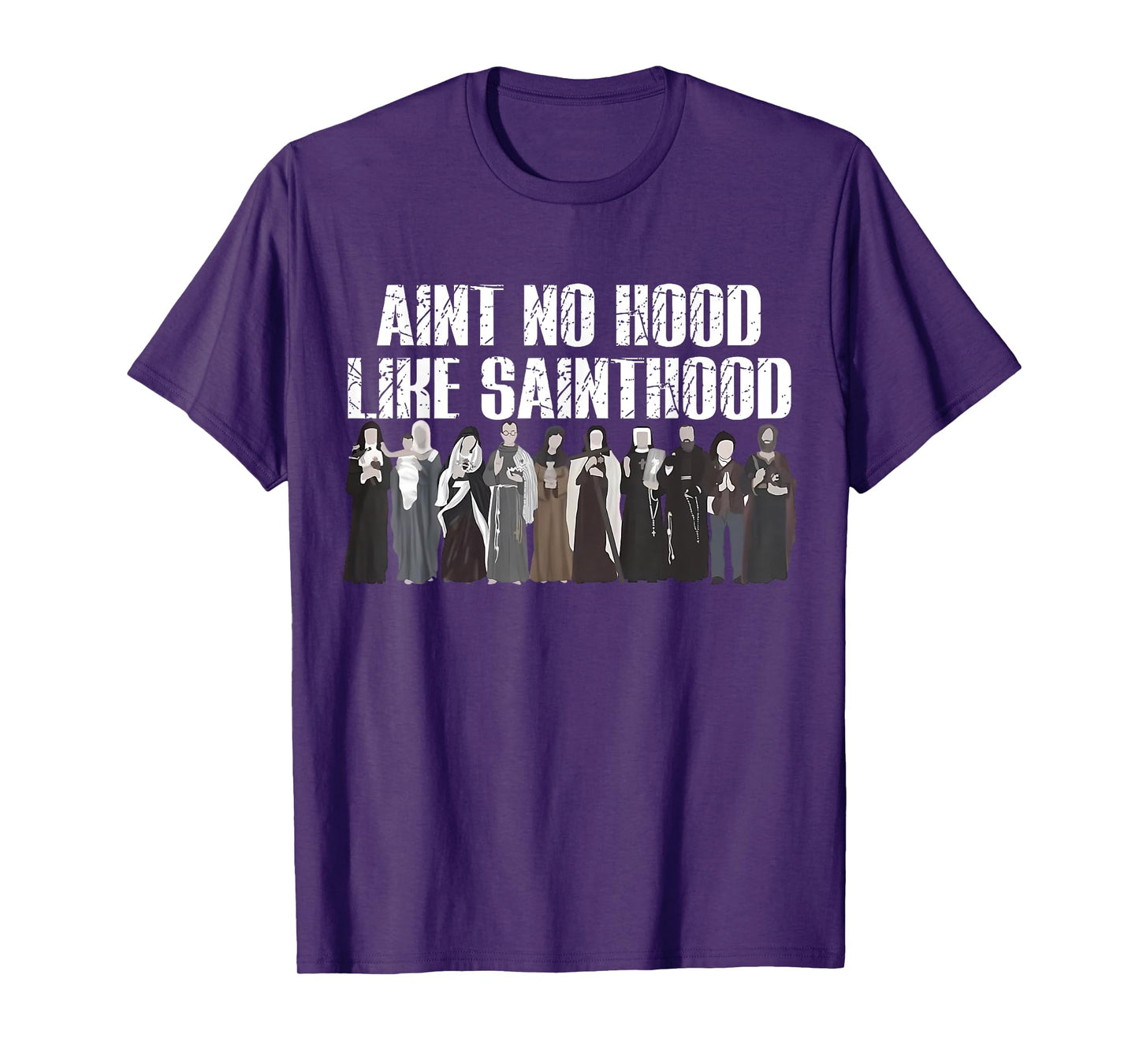 Ain't No Hood Like Sainthood Funny Catholic Saints T-Shirt