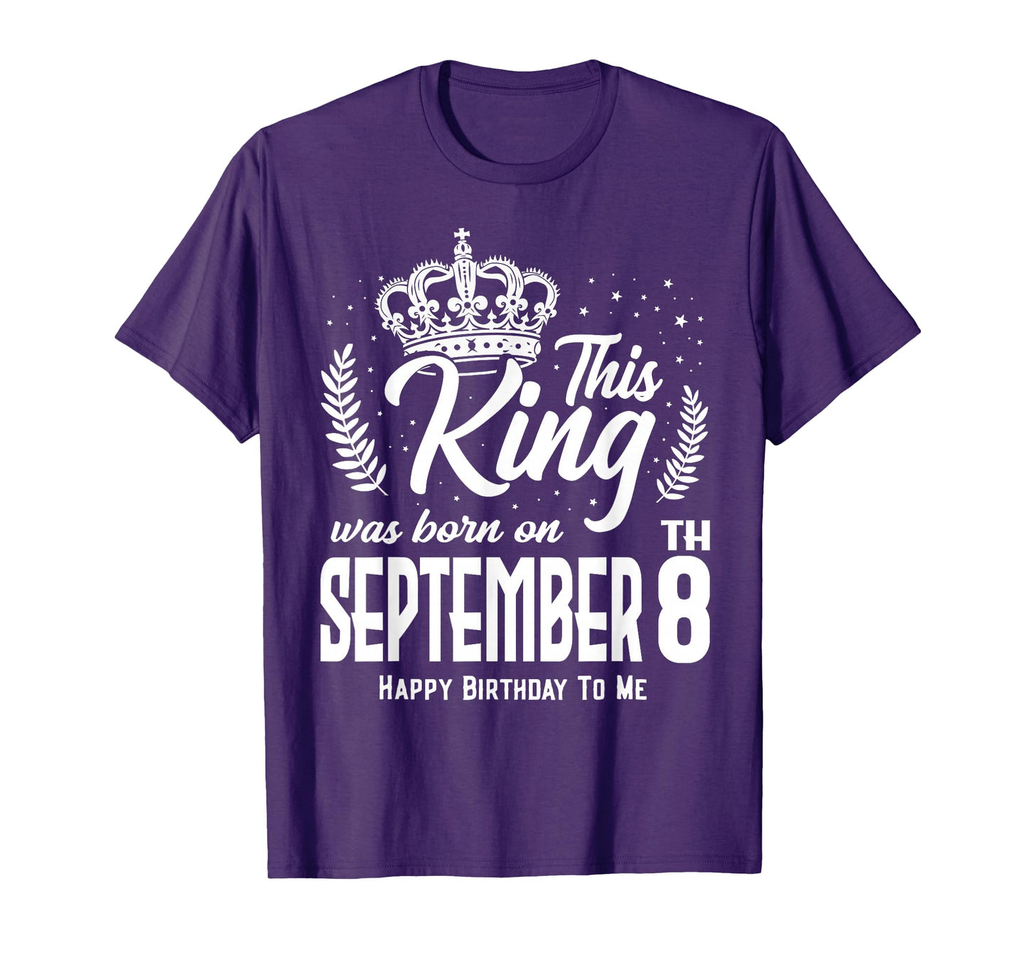 This King was Born on September 8th Funny Birthday Sep 8 T-Shirt