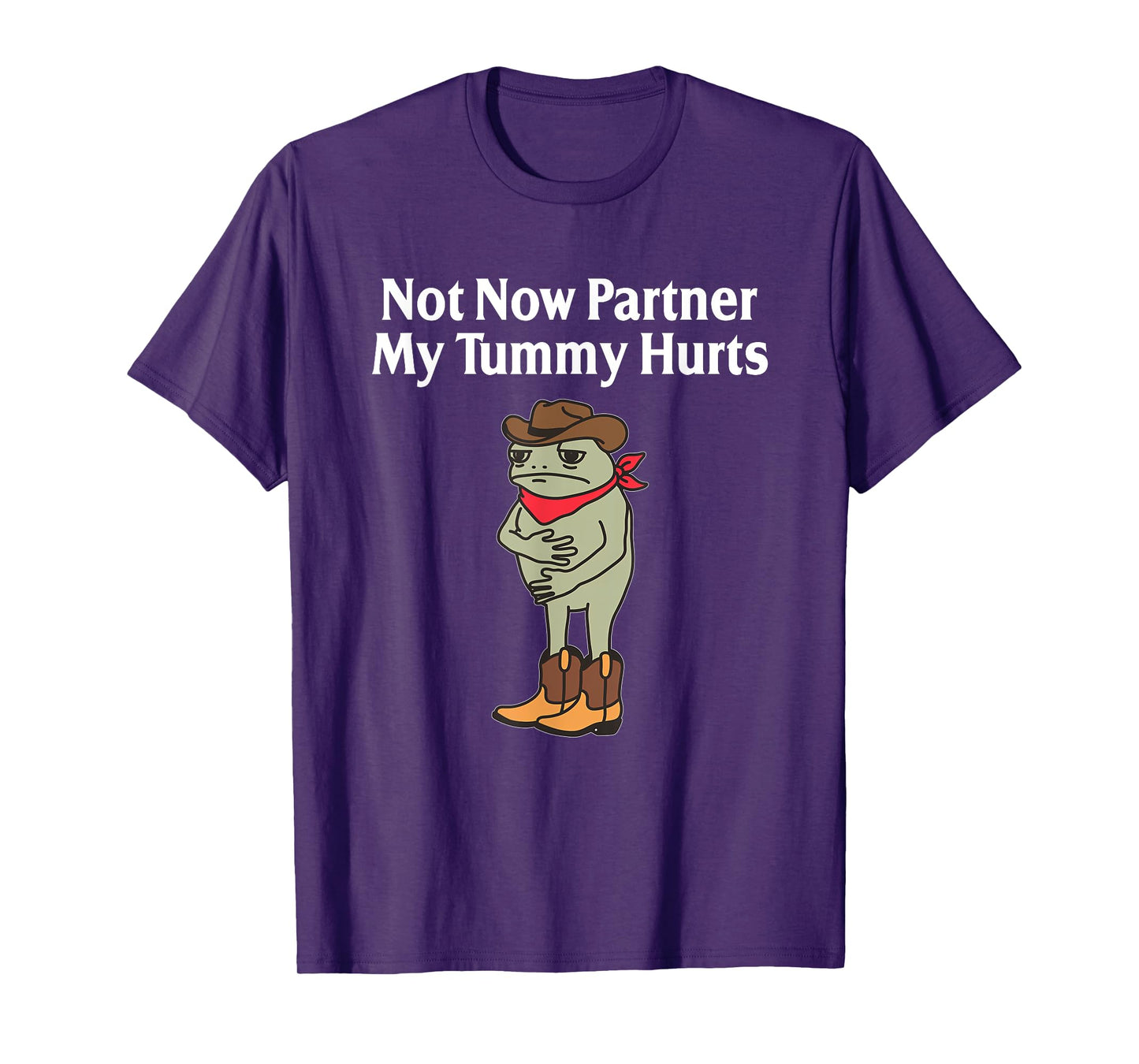 Not Now Partner My Tummy Hurts Funny Frog Cowboy T-Shirt