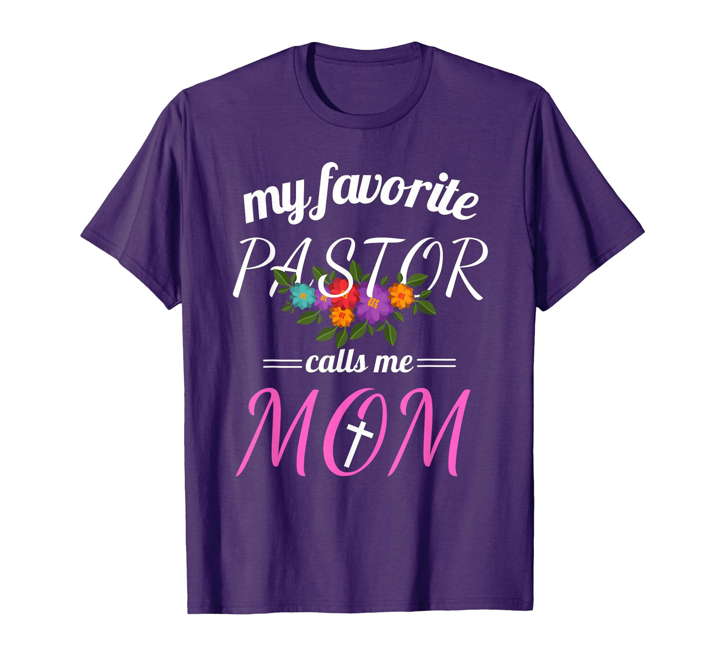My Favorite Pastor Calls Me Mom Believer Christian Mother T-Shirt