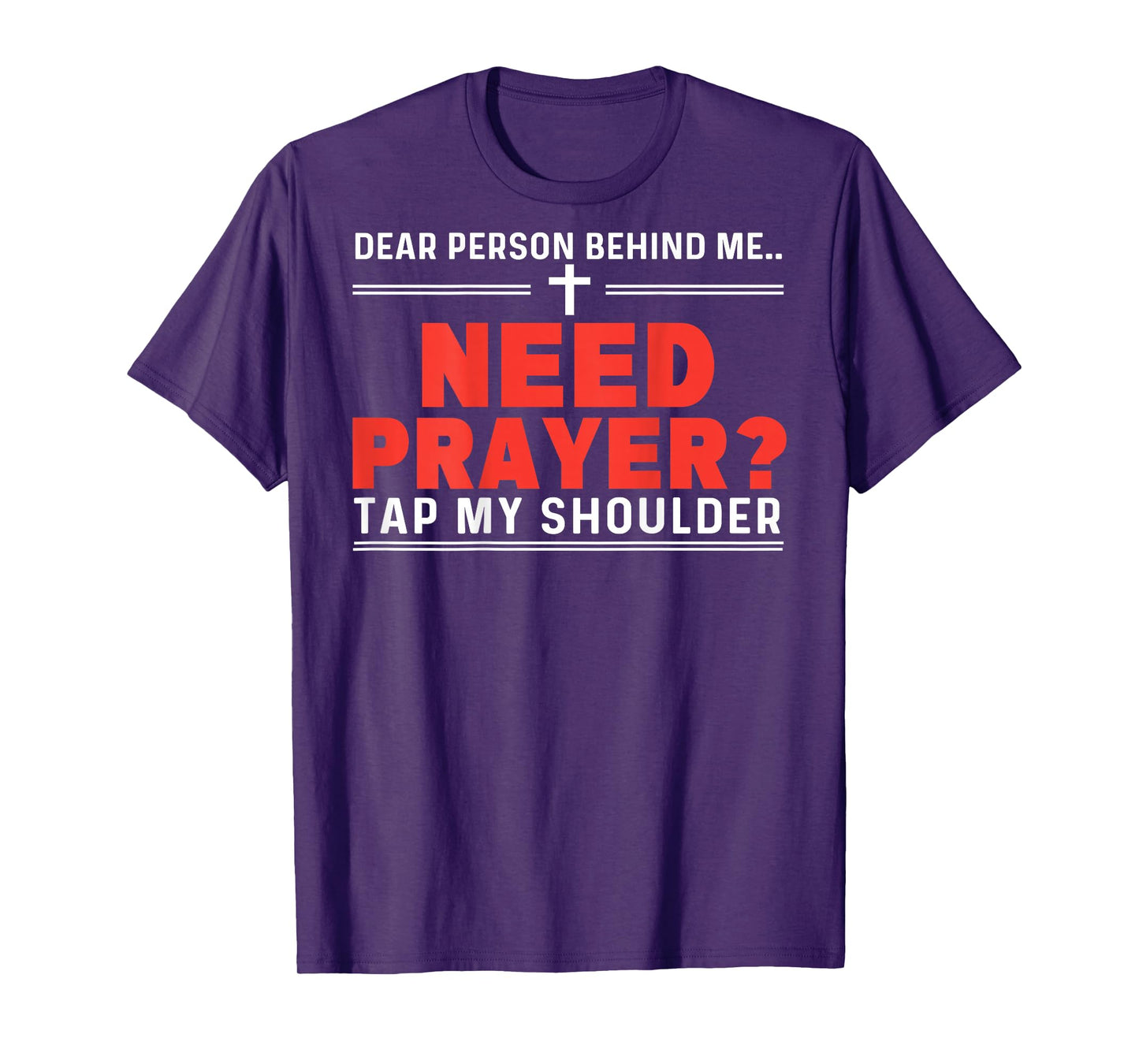 Dear Person Behind Me Need Prayer Tap My Shoulder ON BACK T-Shirt