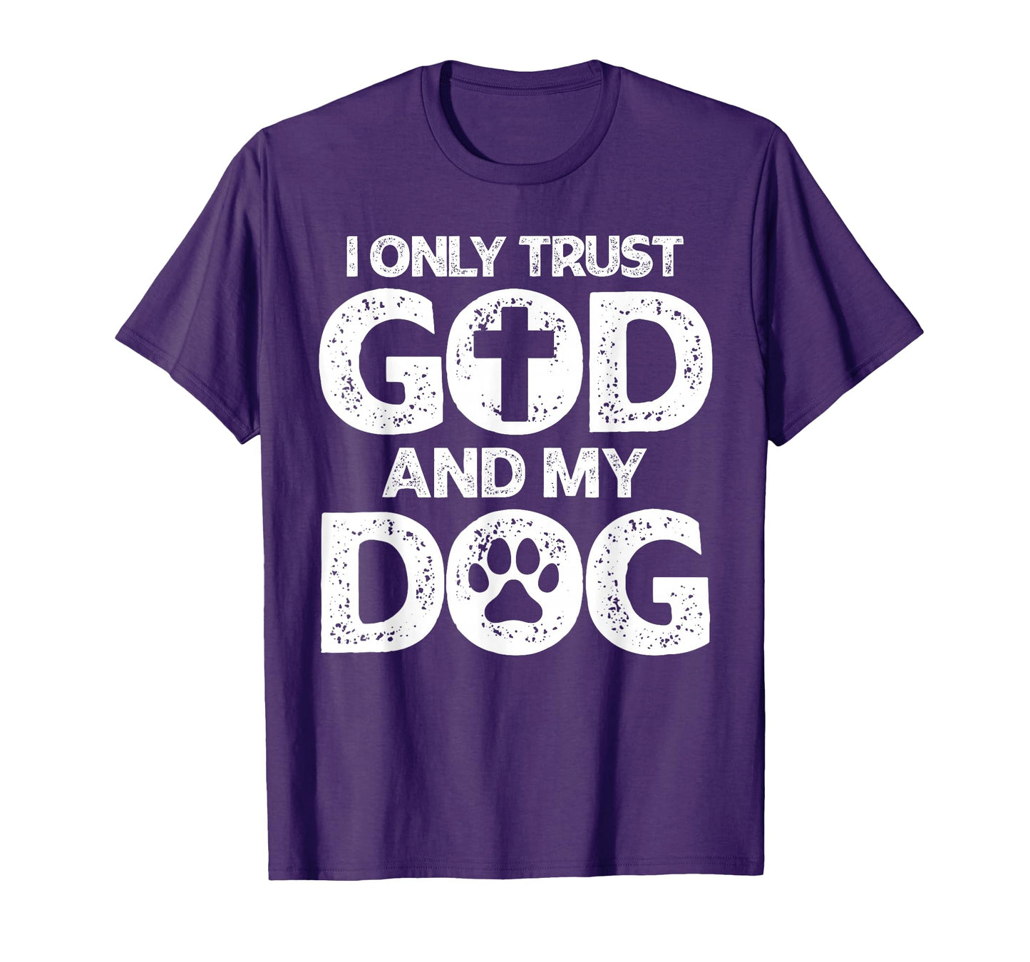 I Only Trust God and Dogs, Funny Christian Saying God Dog T-Shirt