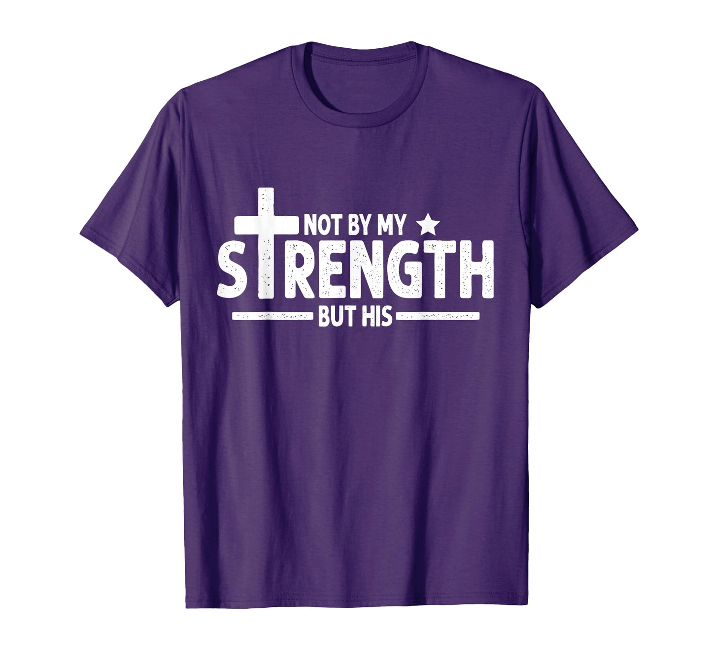 Not by My Strength But His Christian Gym Bible Faith Cross T-Shirt
