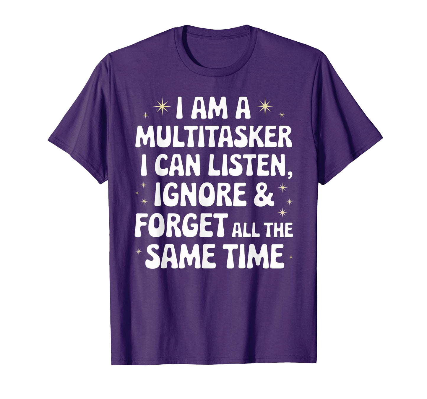 I Am A Multitasker I Can Listen Ignore & Forget Funny Saying T-Shirt