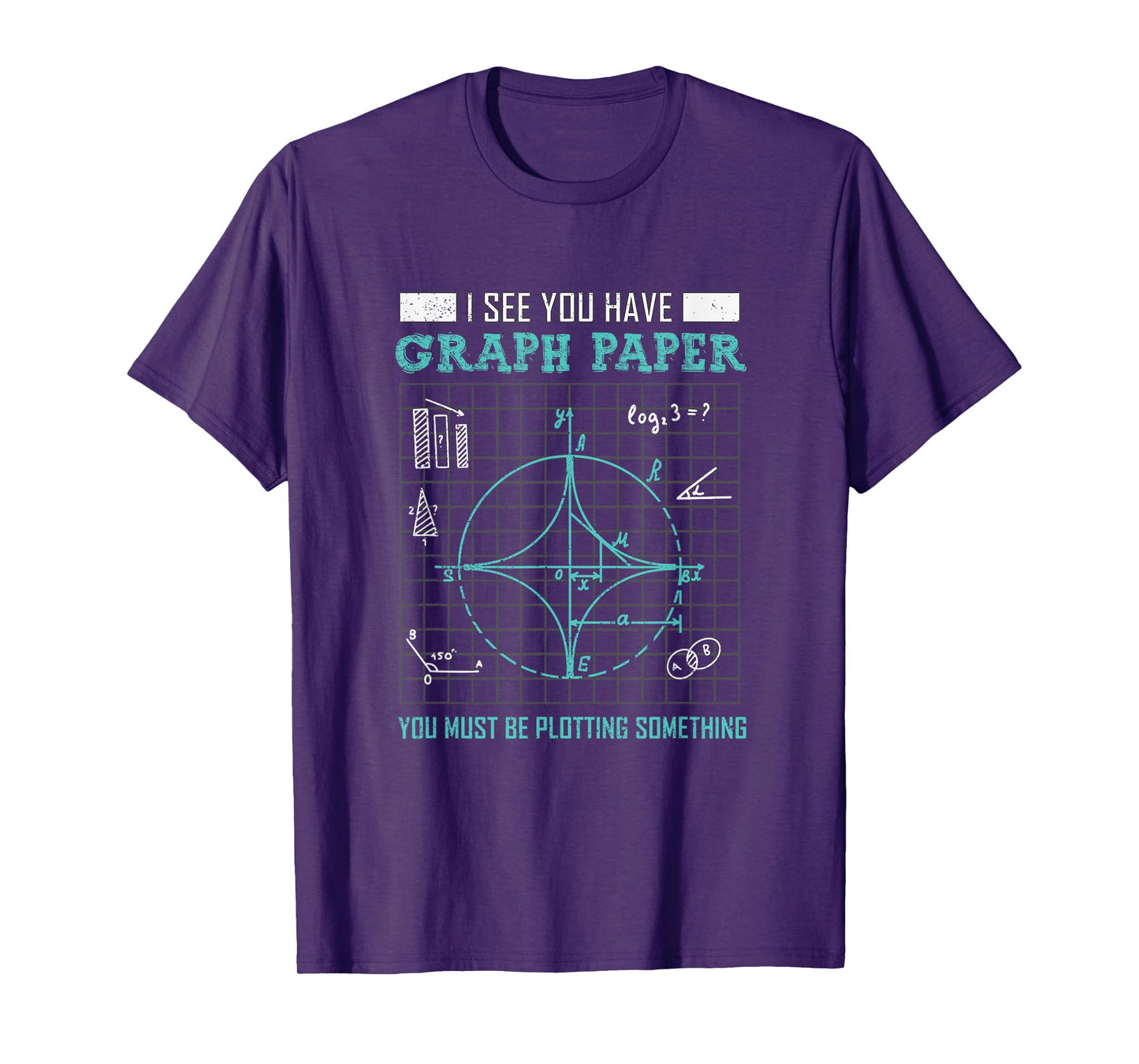 I See You Have Graph Paper You Must Be Plotting Something T-Shirt
