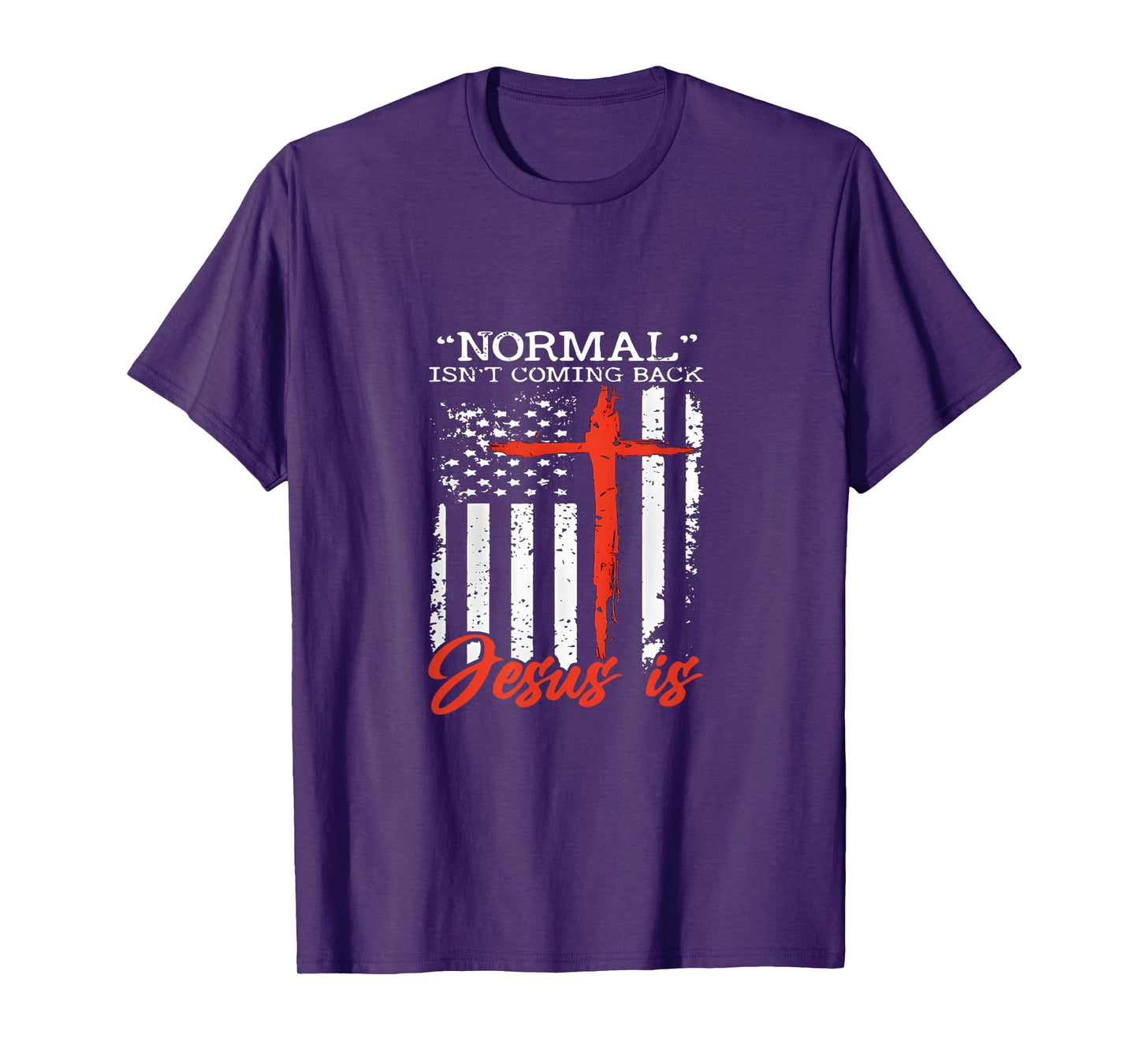 Normal Is Not Coming Back Jesus Is T Shirt T-Shirt