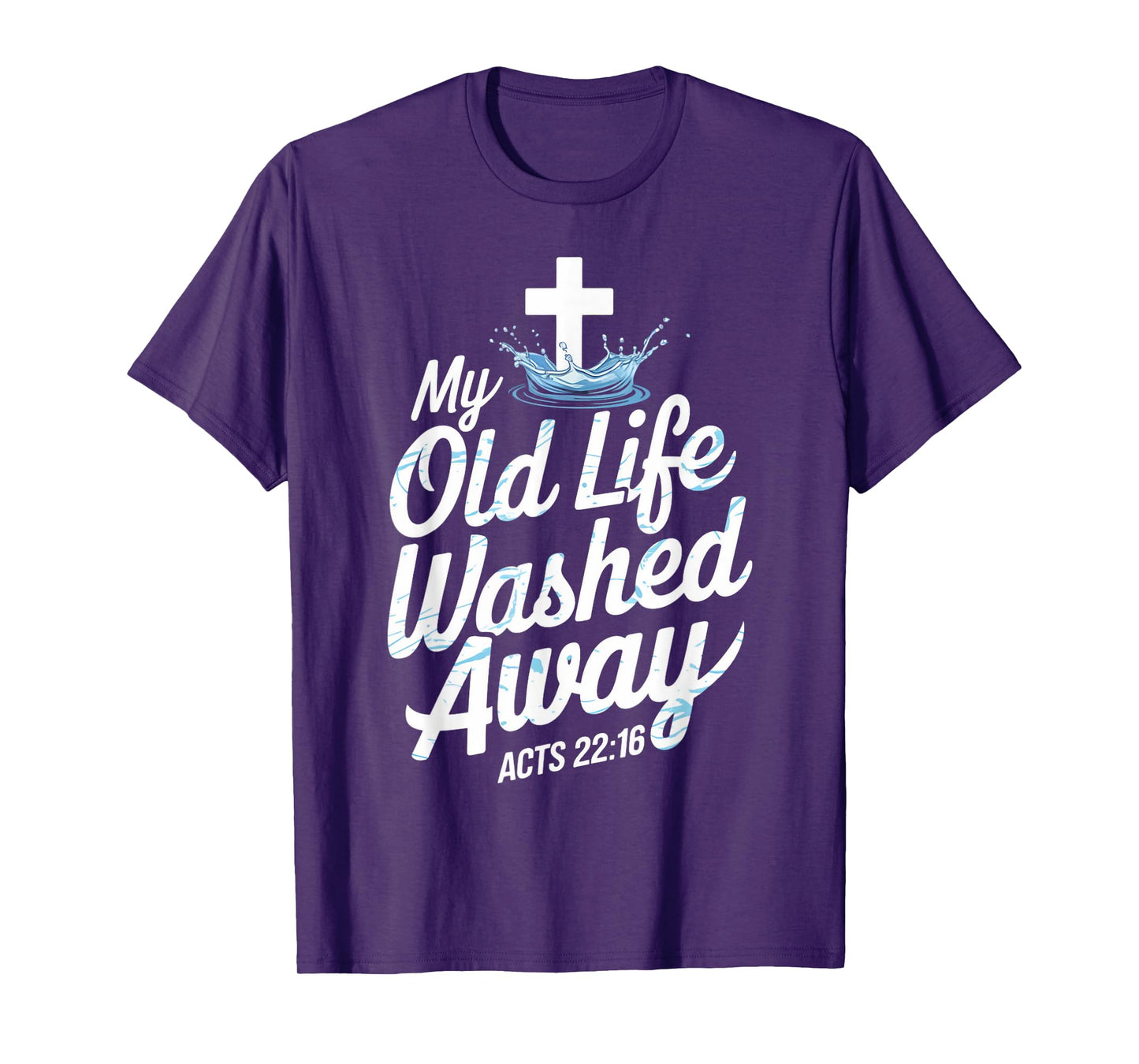 Old Life Washed Water Baptism Bible Verse Christian Baptized T-Shirt