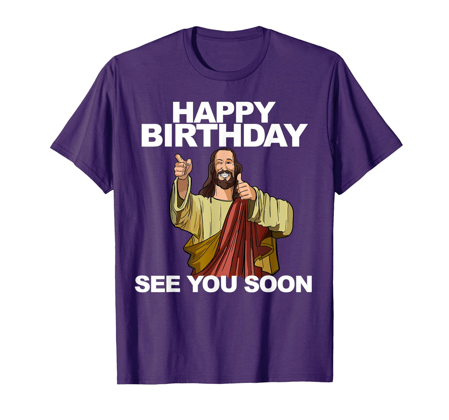 Jesus Happy Birthday See You Soon Funny Jesus Birthday T-Shirt