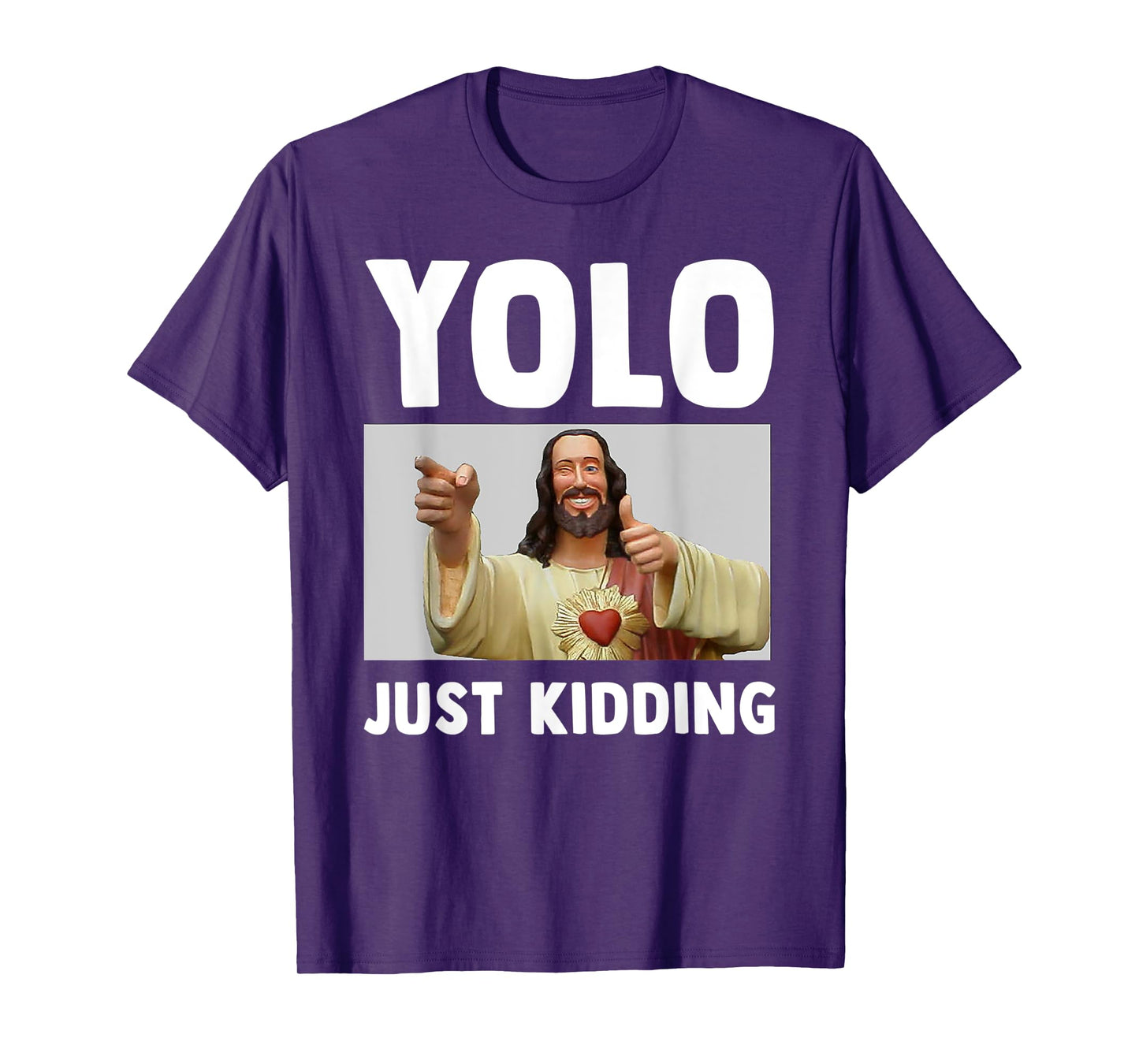 Funny Jesus Christian Humor Yolo Just Kidding God T-Shirt