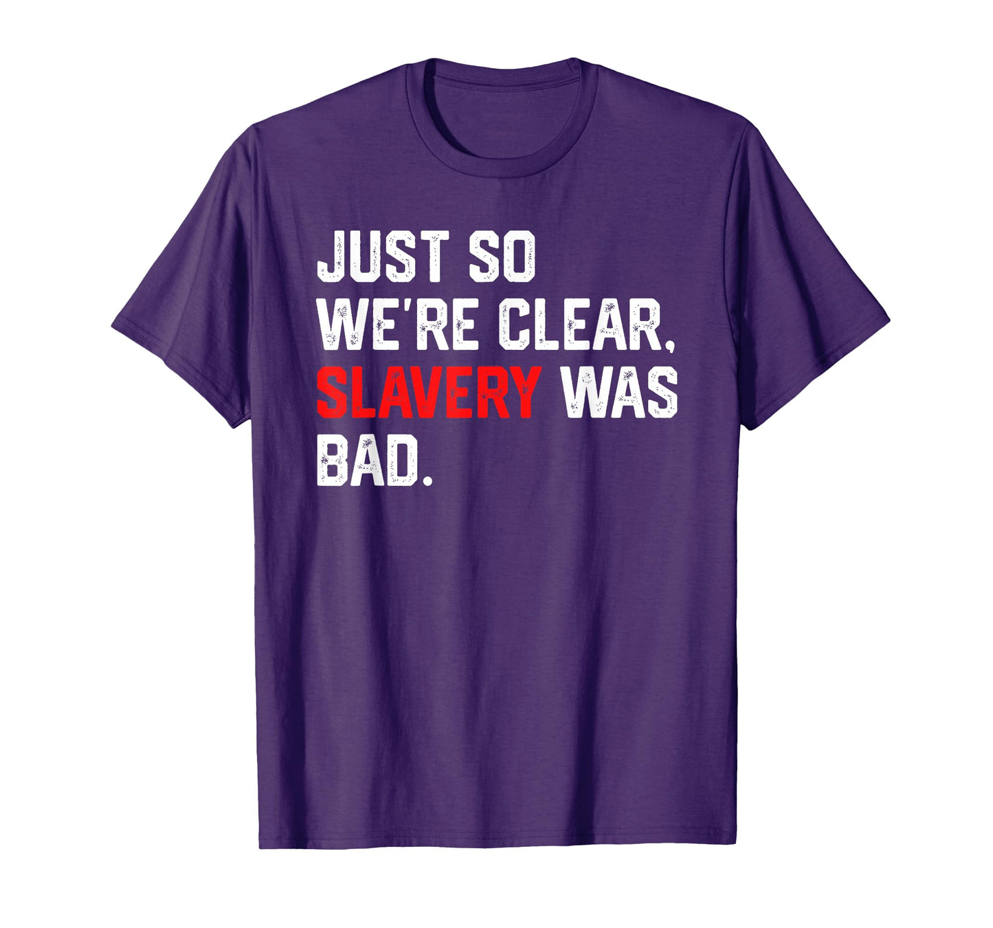 Just So We're Clear, Slavery was Bad Funny Meme T-Shirt