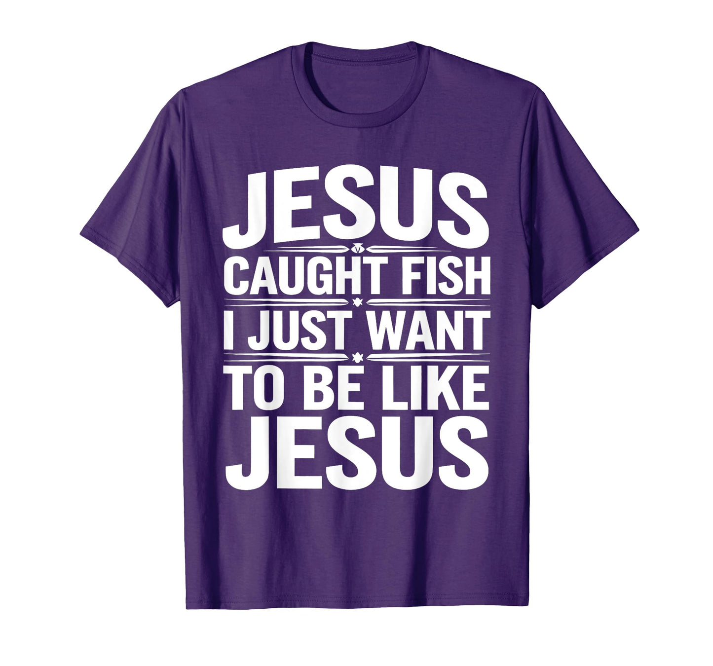 Biblical Fishing Humor - Jesus Caught Fish, I Want To Too T-Shirt