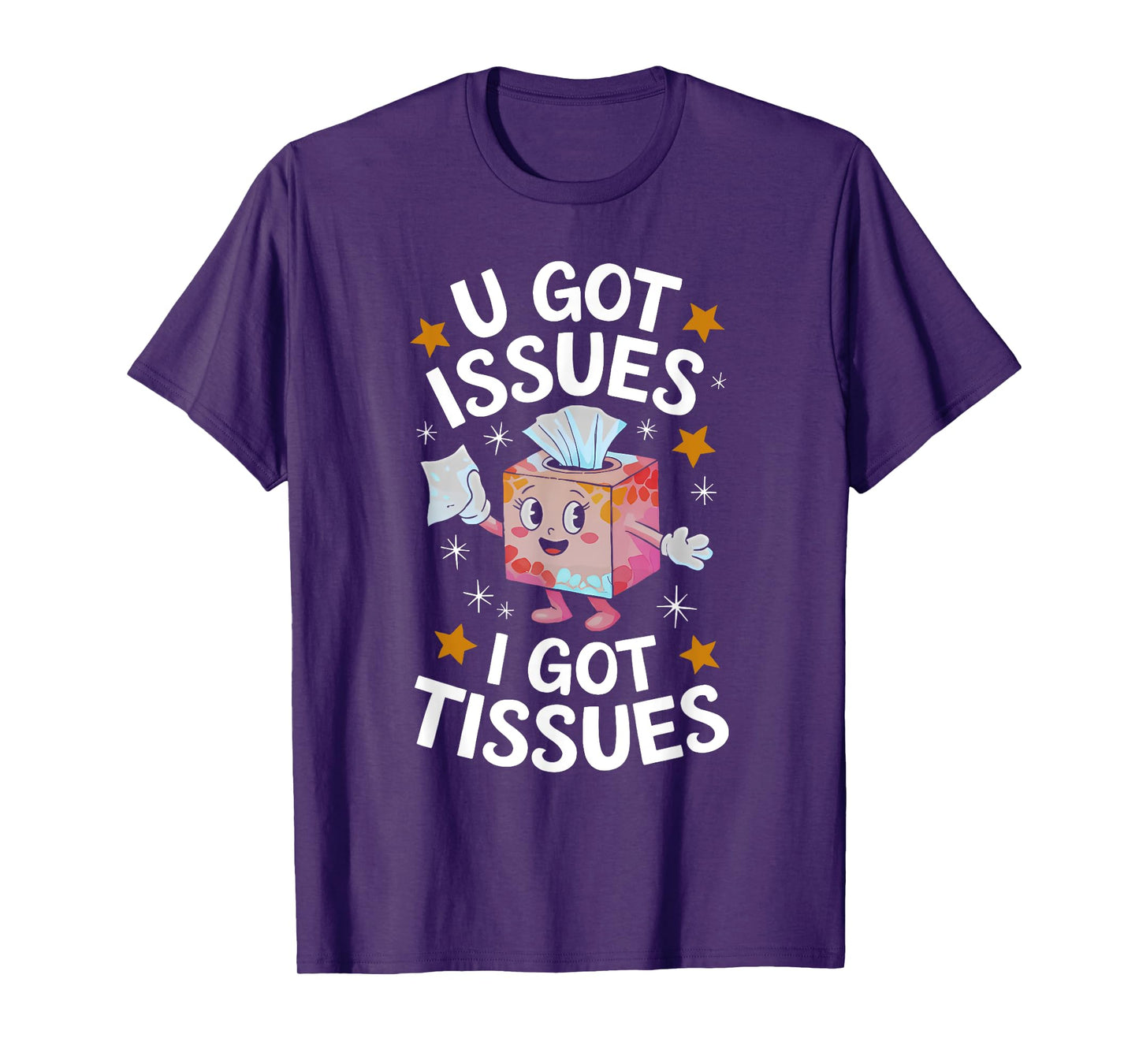 U GOT ISSUES I GOT TISSUES funny design T-Shirt