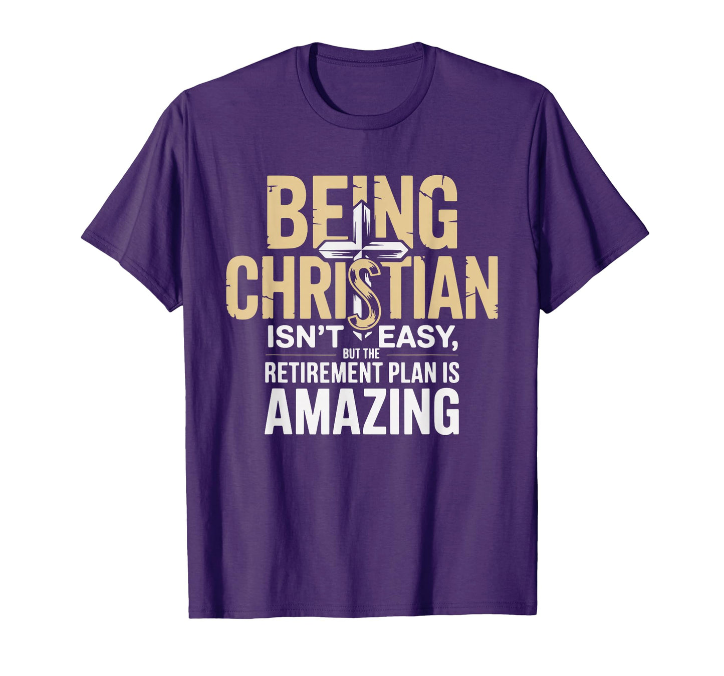 Being Christian Isn't Easy But The Retirement Plan Amazing T-Shirt