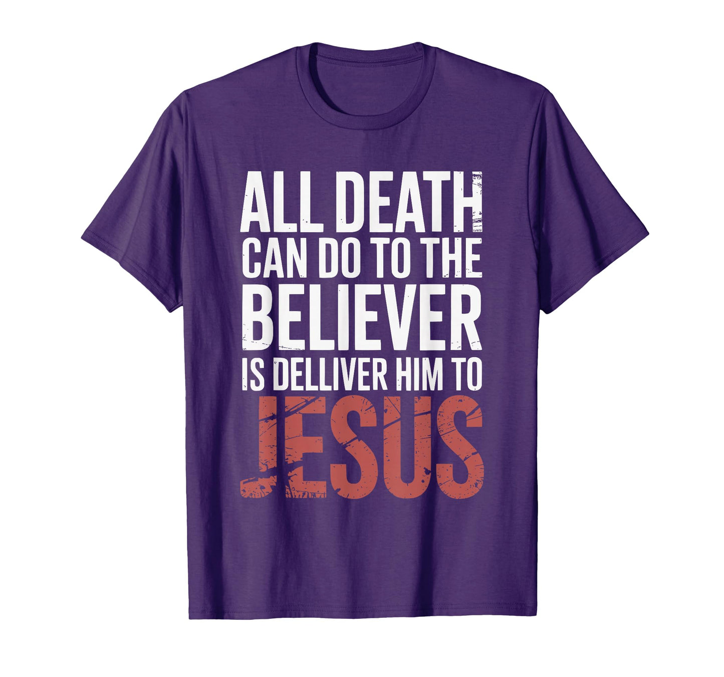 All Death Can Do to The Believer is Deliver Himto Jesus T-Shirt