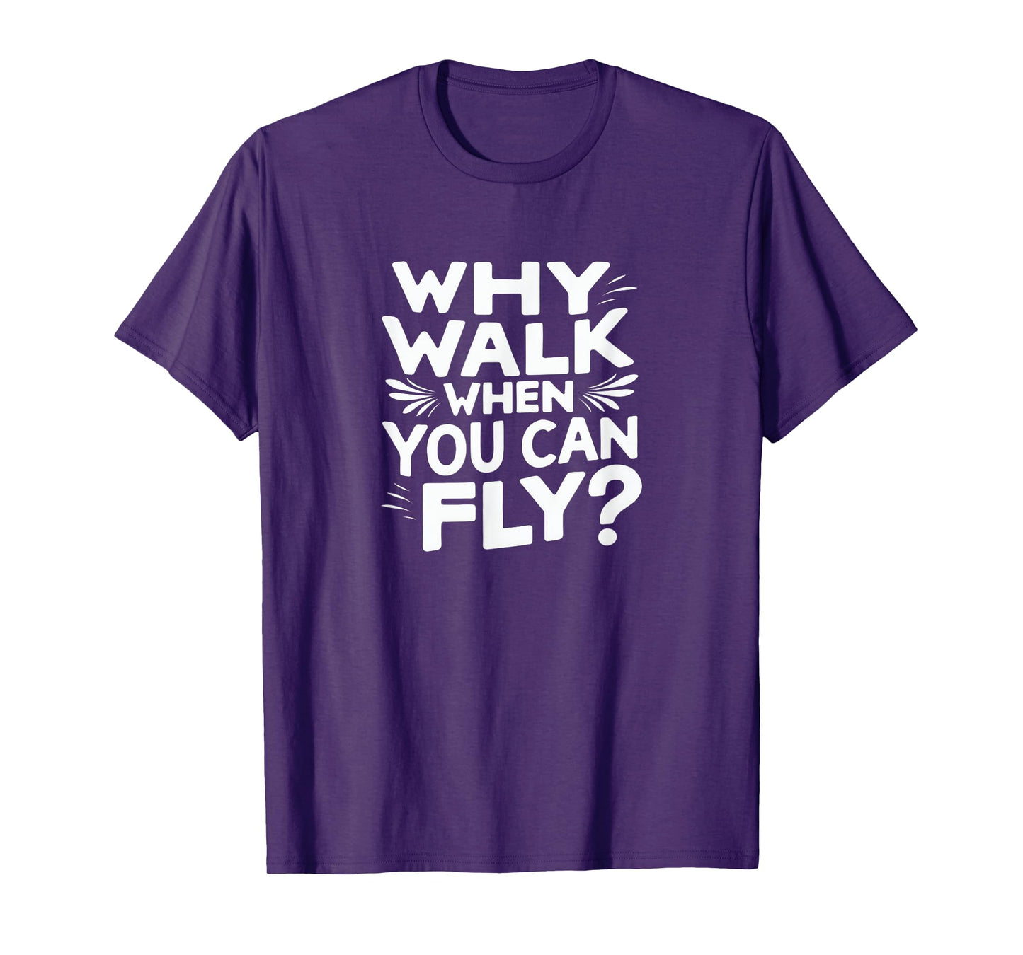 Why Walk When You Can Fly Funny Skydiving Quote T-Shirt