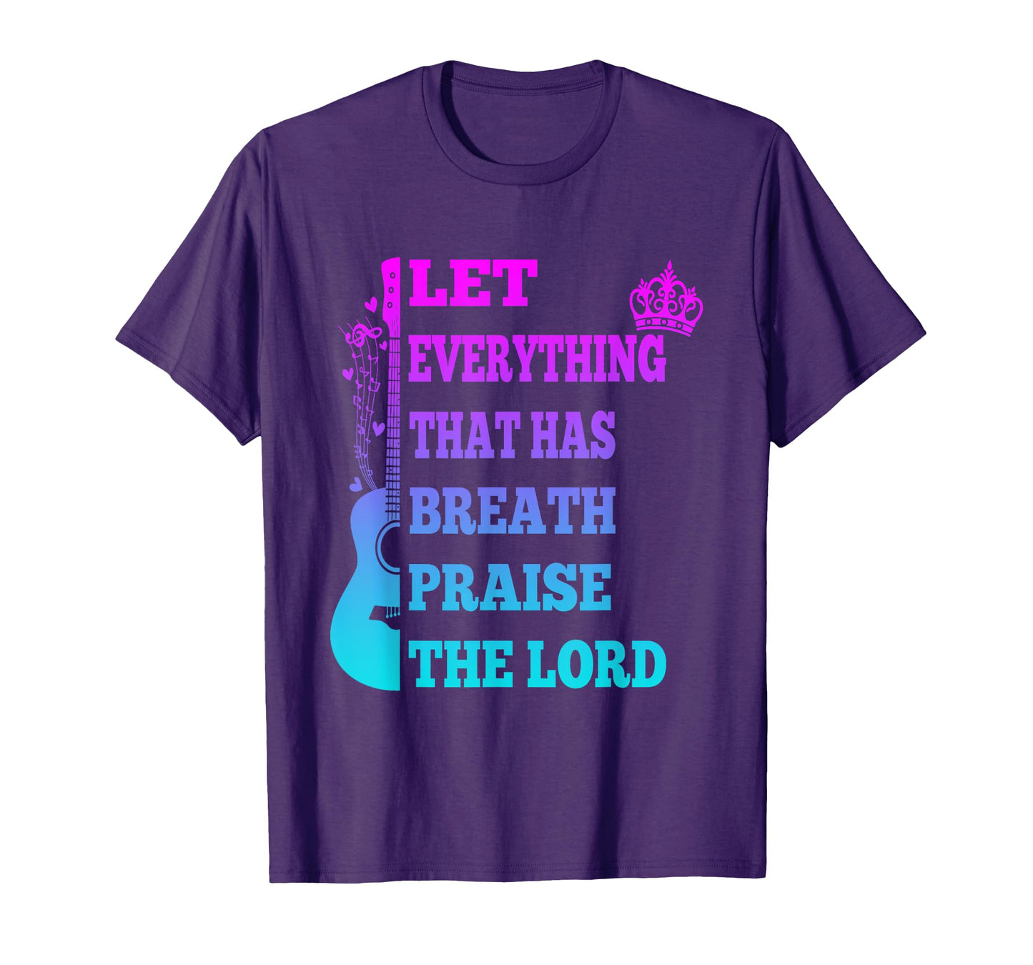 Let Everything That Has Breath Praise The Lord Christian Tee T-Shirt