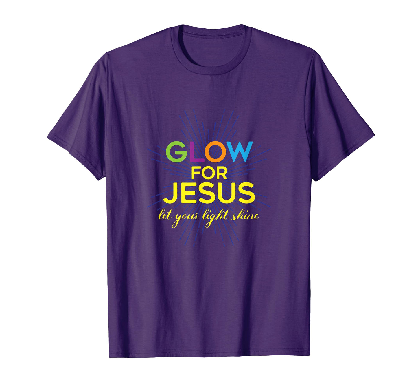 Glow For Jesus - Let Your Light Shine - Faith Apparel T-Shirt