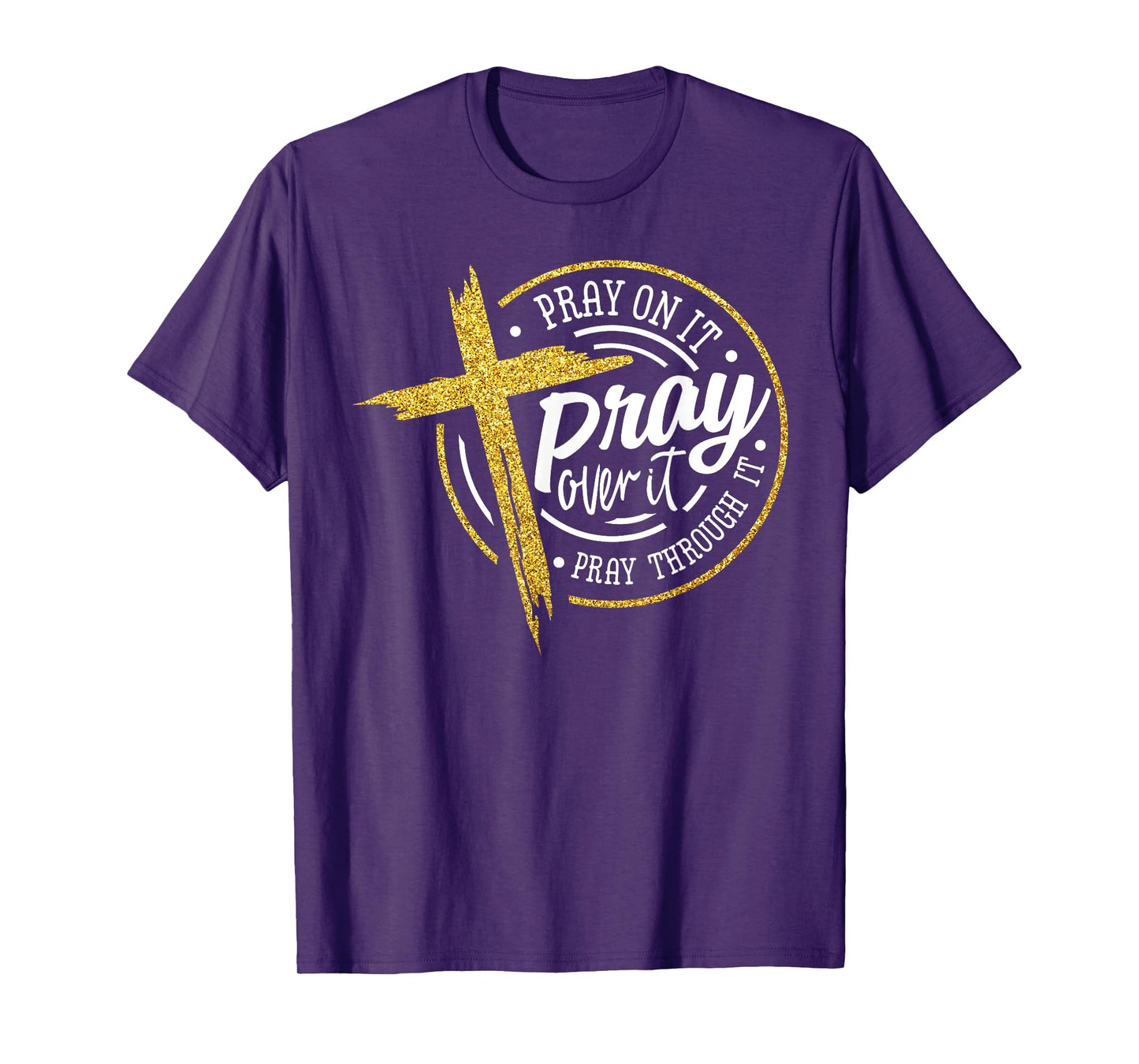 Pray On It Pray Over It Pray Through It Christian Jesus T-Shirt