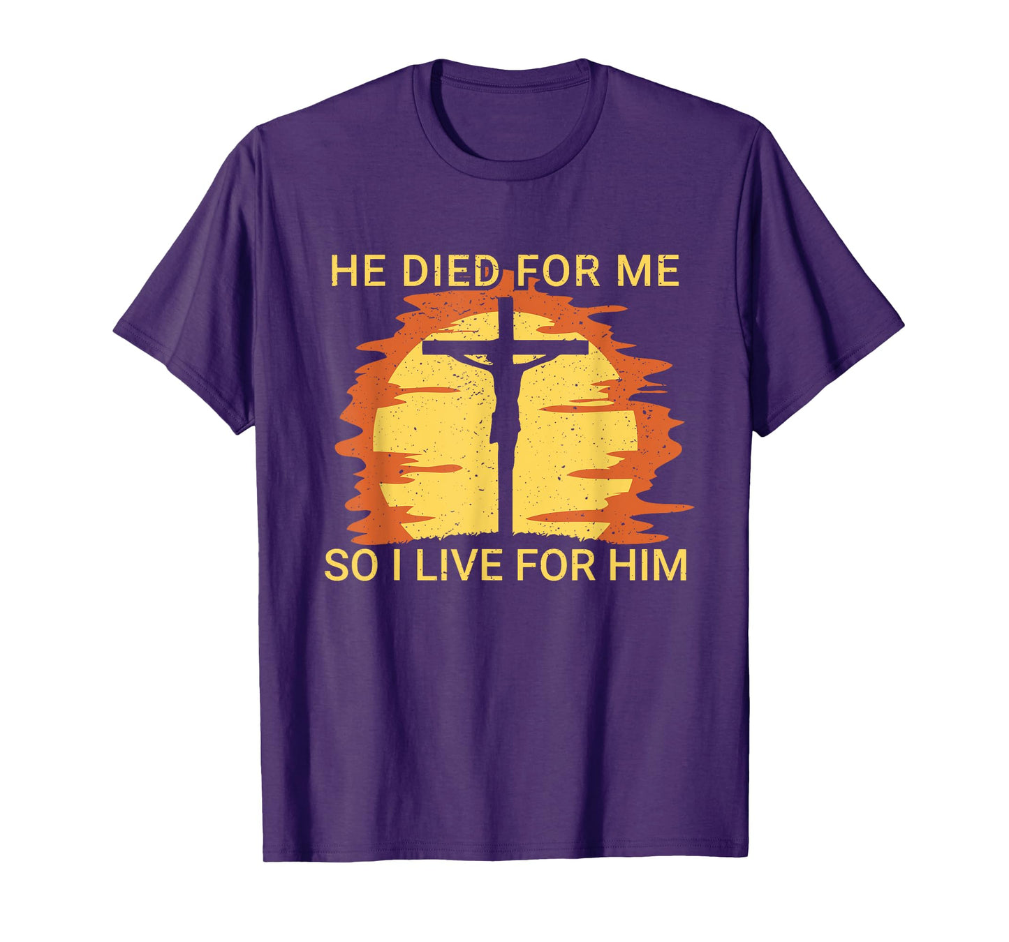 He died for me so I live for him Jesus Cross Faith T-Shirt
