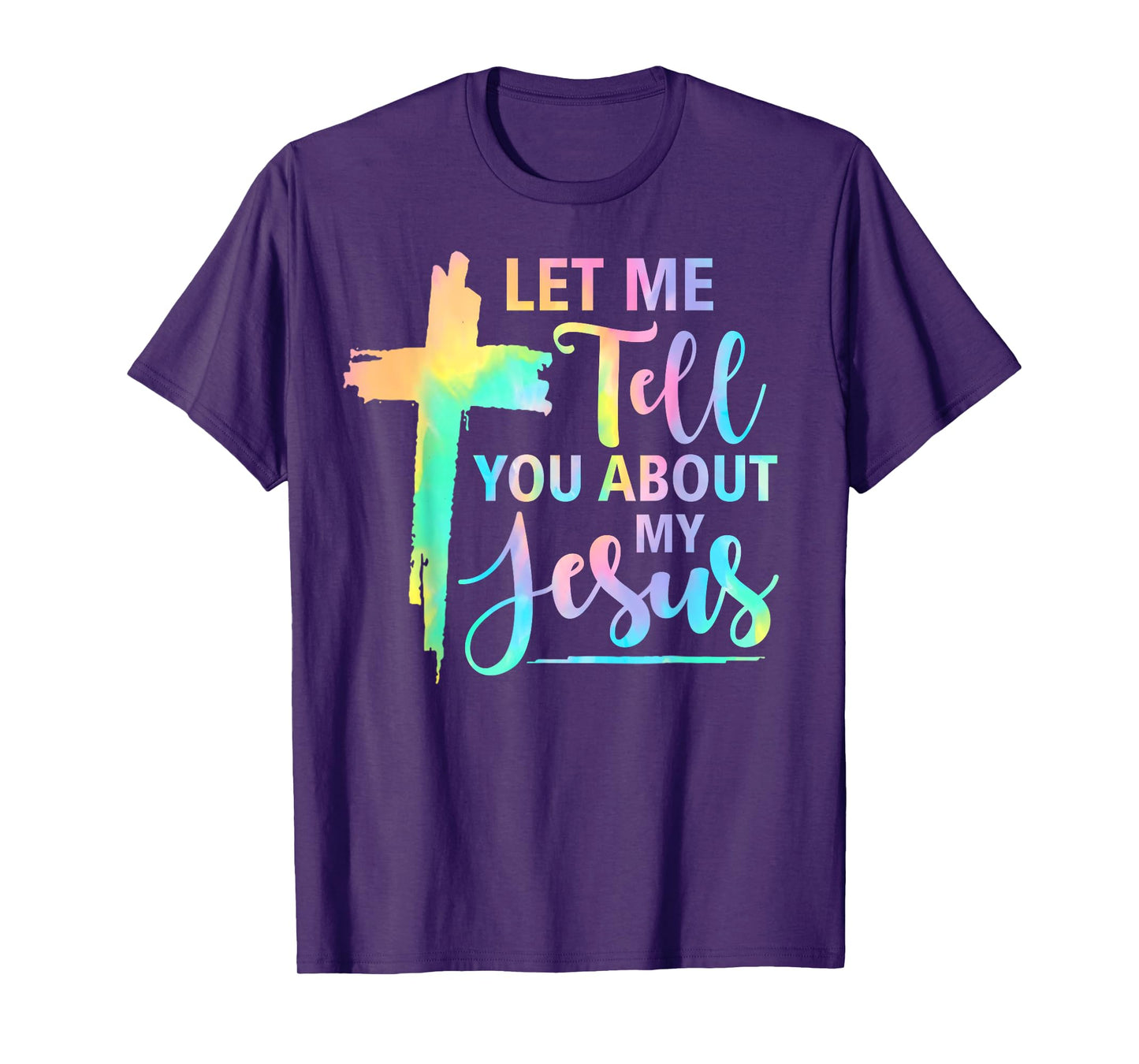 Retro Tie Dye Rainbow Let Me Tell You About My Jesus God T-Shirt