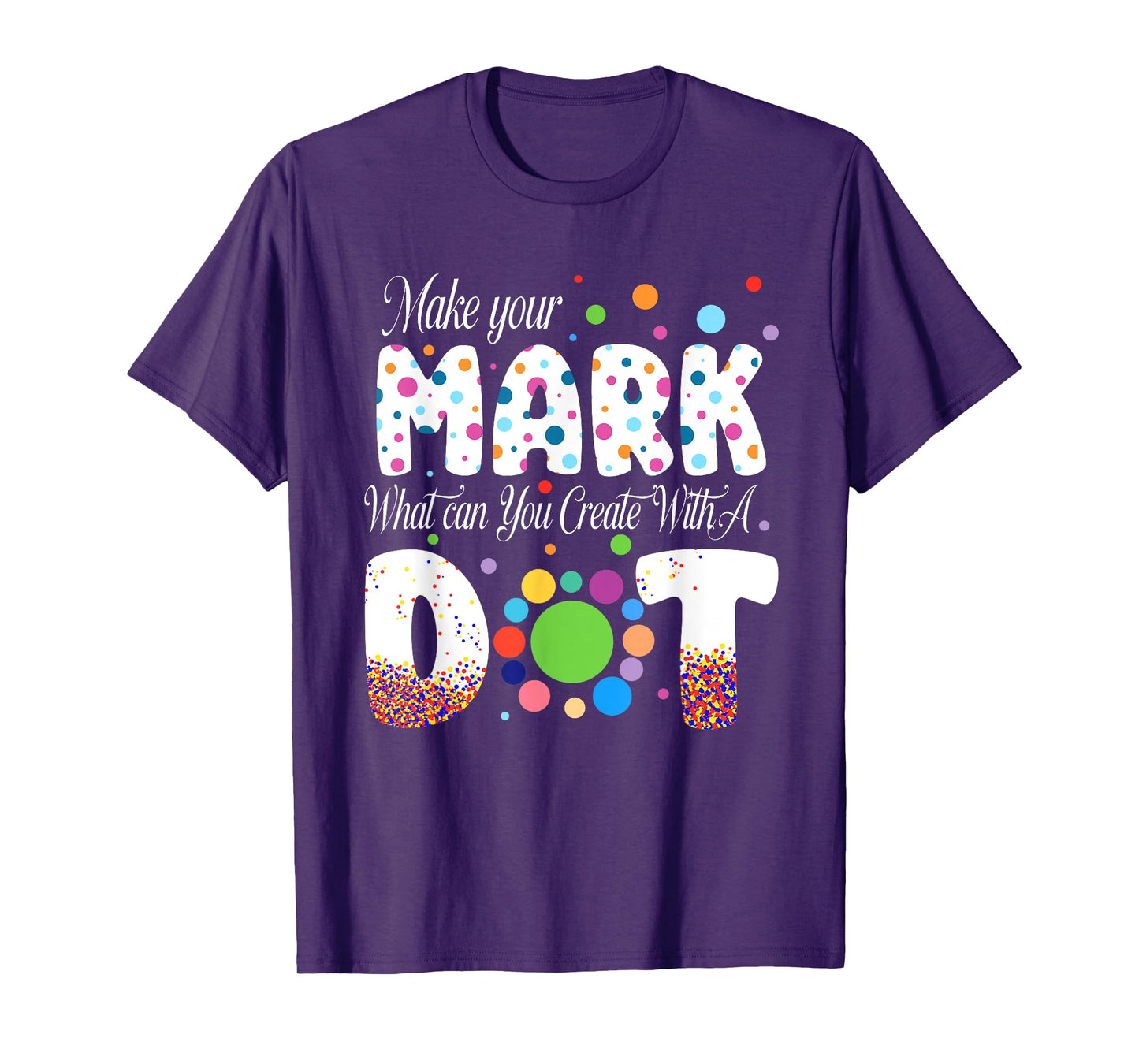 Colorful Make Your Dot Day Circle Happy Dot Day Teacher Kids T-Shirt
