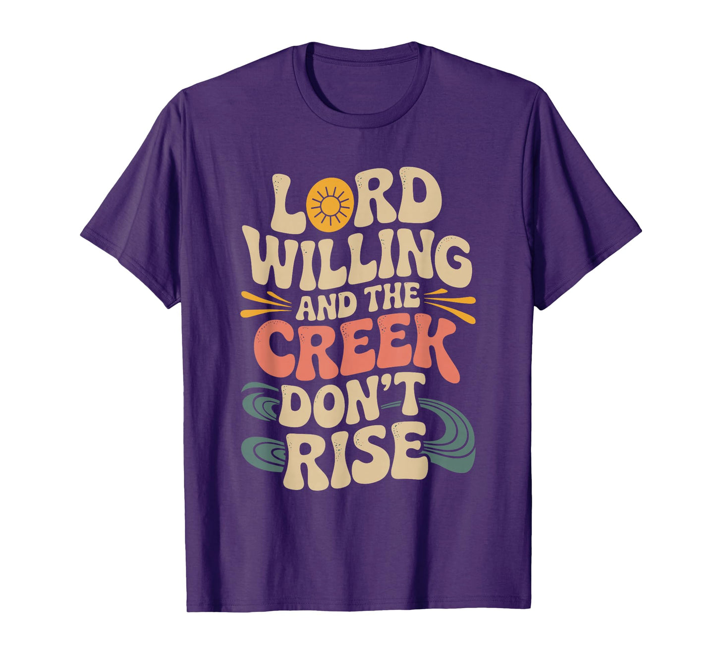 Good Lord Willing and The Creek Don’t Rise 70s Retro T-Shirt