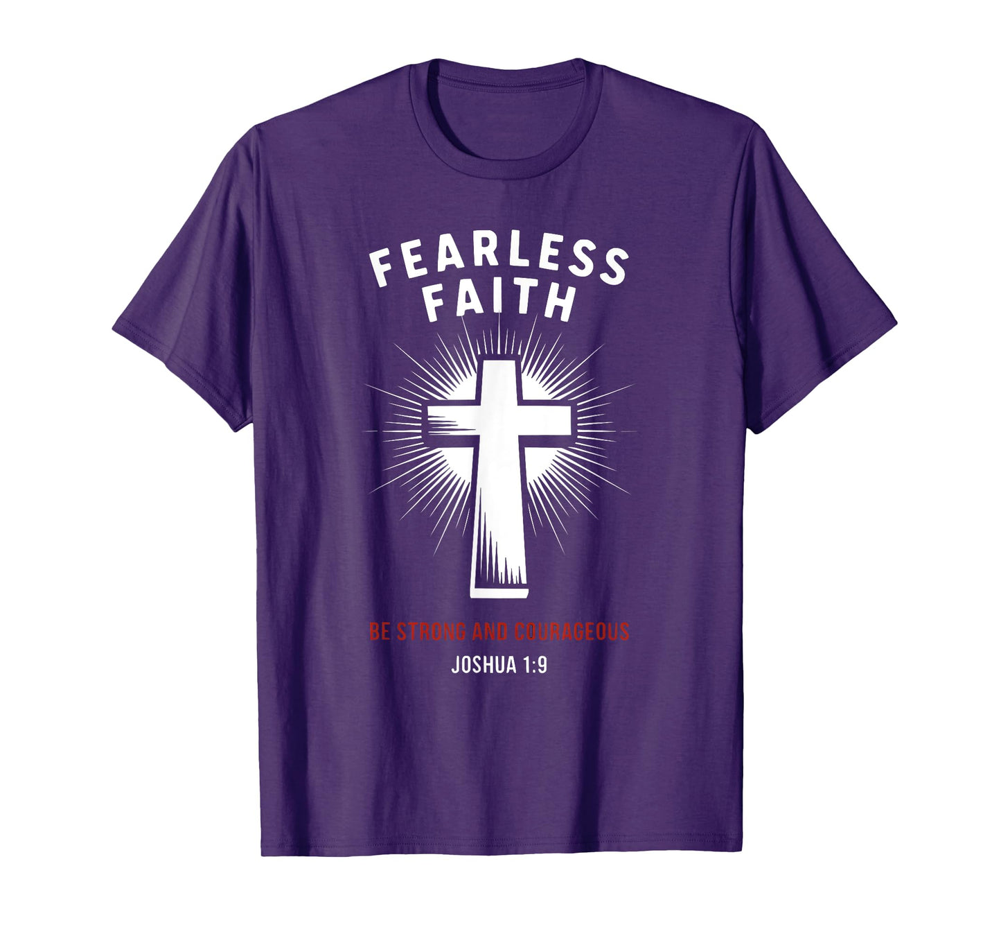 Joshua 1:9 Fearless Faith-Be Strong & Courageous T-Shirt
