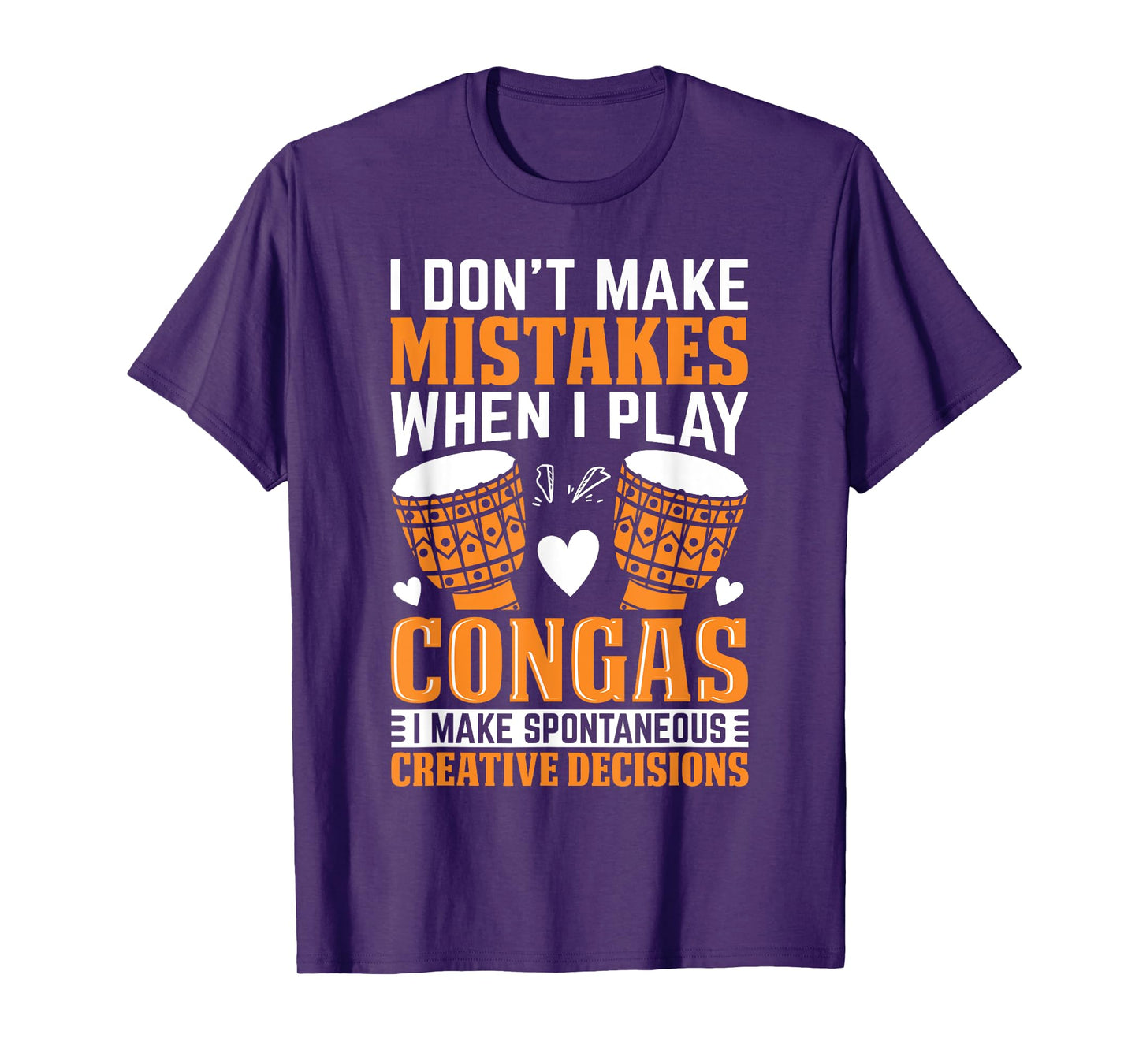 Funny Conga Player I dont make mistakes when I play congas T-Shirt