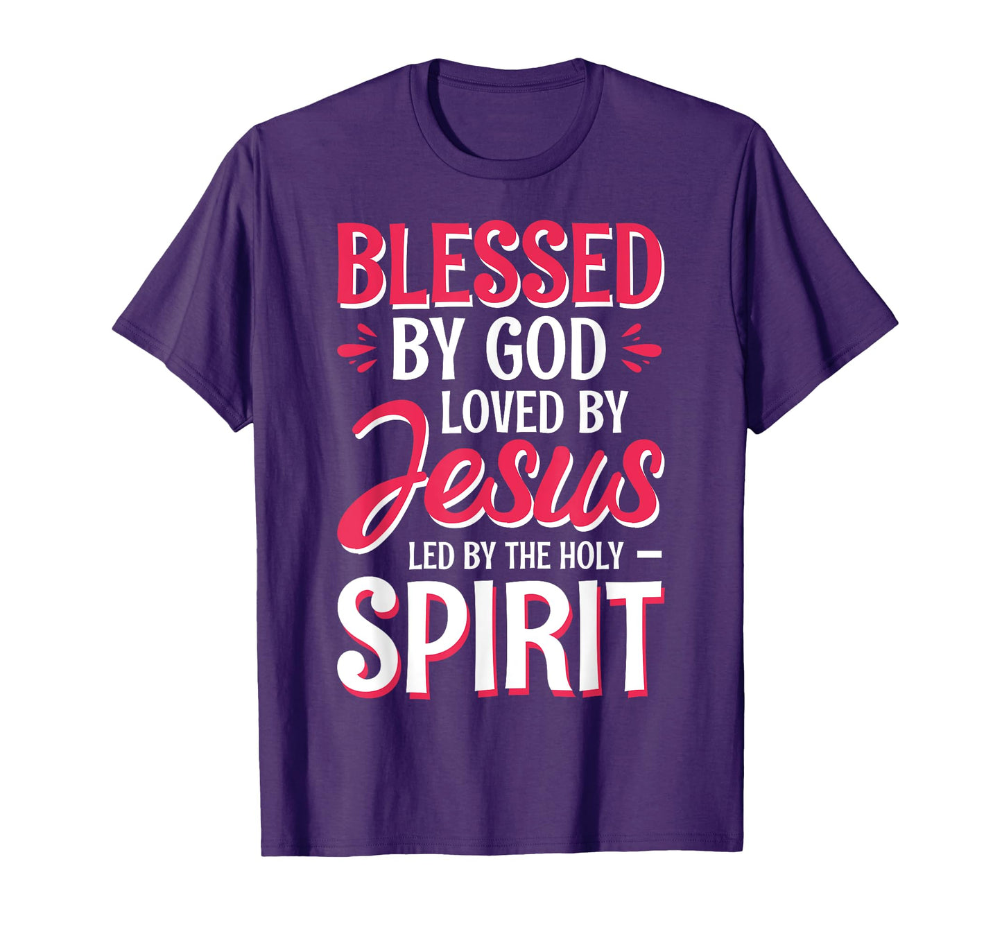 Blessed By God Loved By Jesus Led By The Holy Spirit T-Shirt