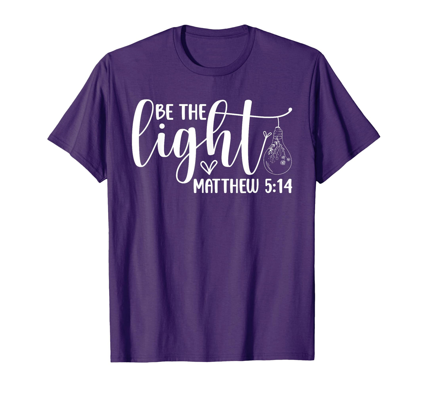 Be The Light Christian - Bible Verse Faith Inspirational T-Shirt