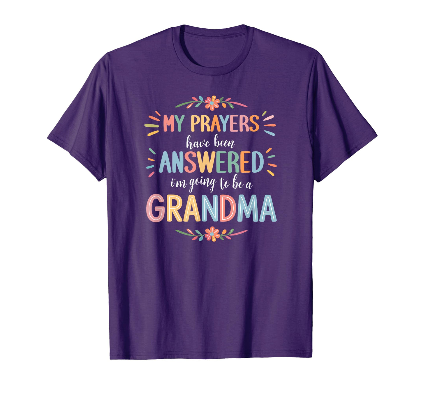 My Prayers Have Been Answered - I'm Going to Be A Grandma T-Shirt