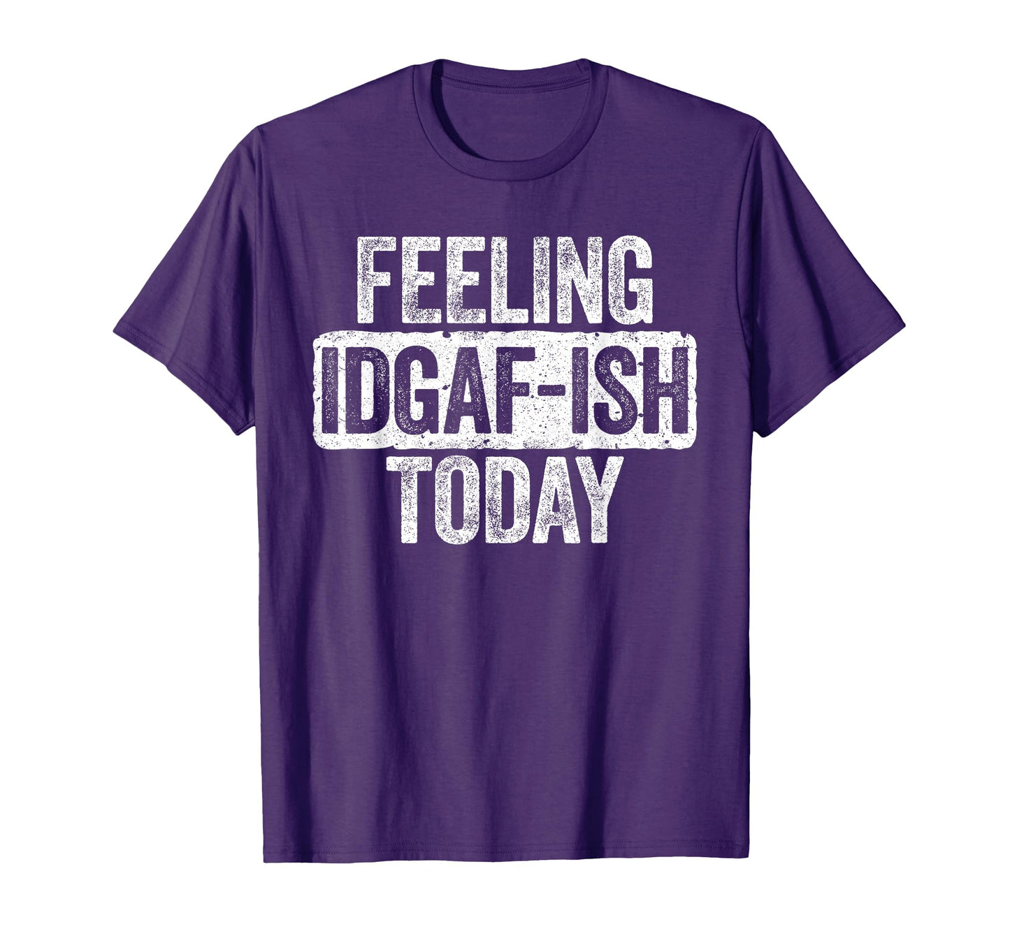 Feeling IDGAF-ish Today T-Shirt Funny Sarcastic Shirt T-Shirt