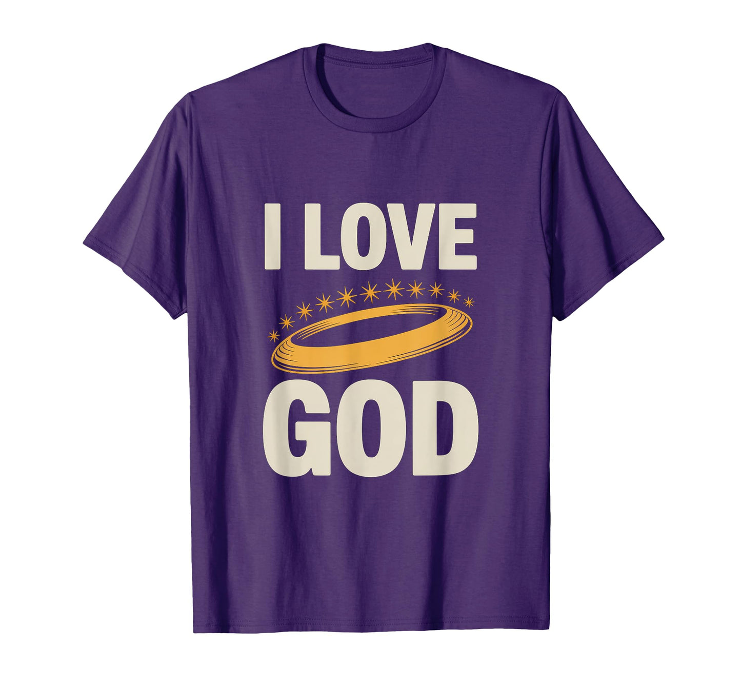 I Love God Inspirational Faith Message T-Shirt
