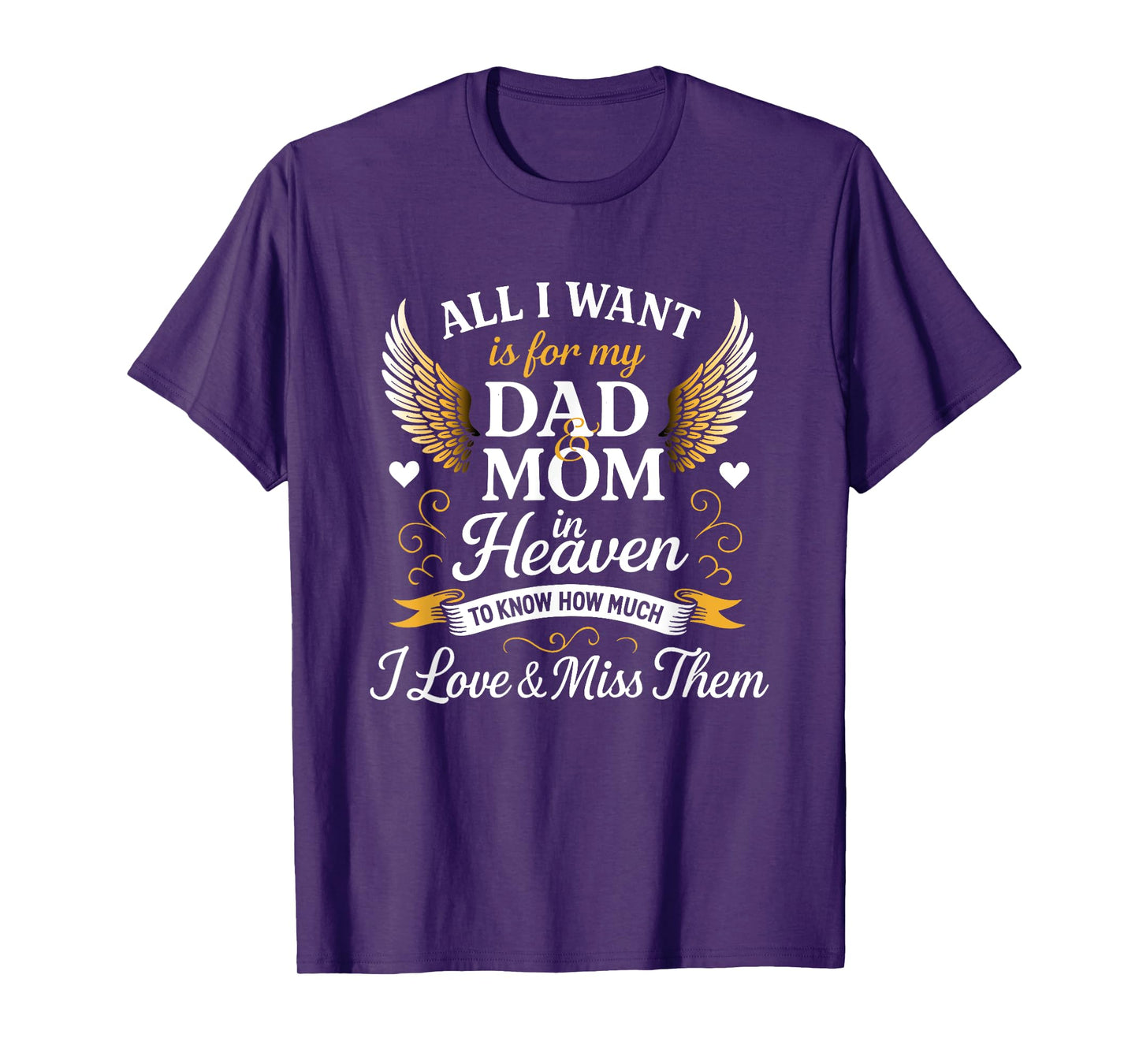 All I want is for my Dad & mom in heaven i miss them T-Shirt