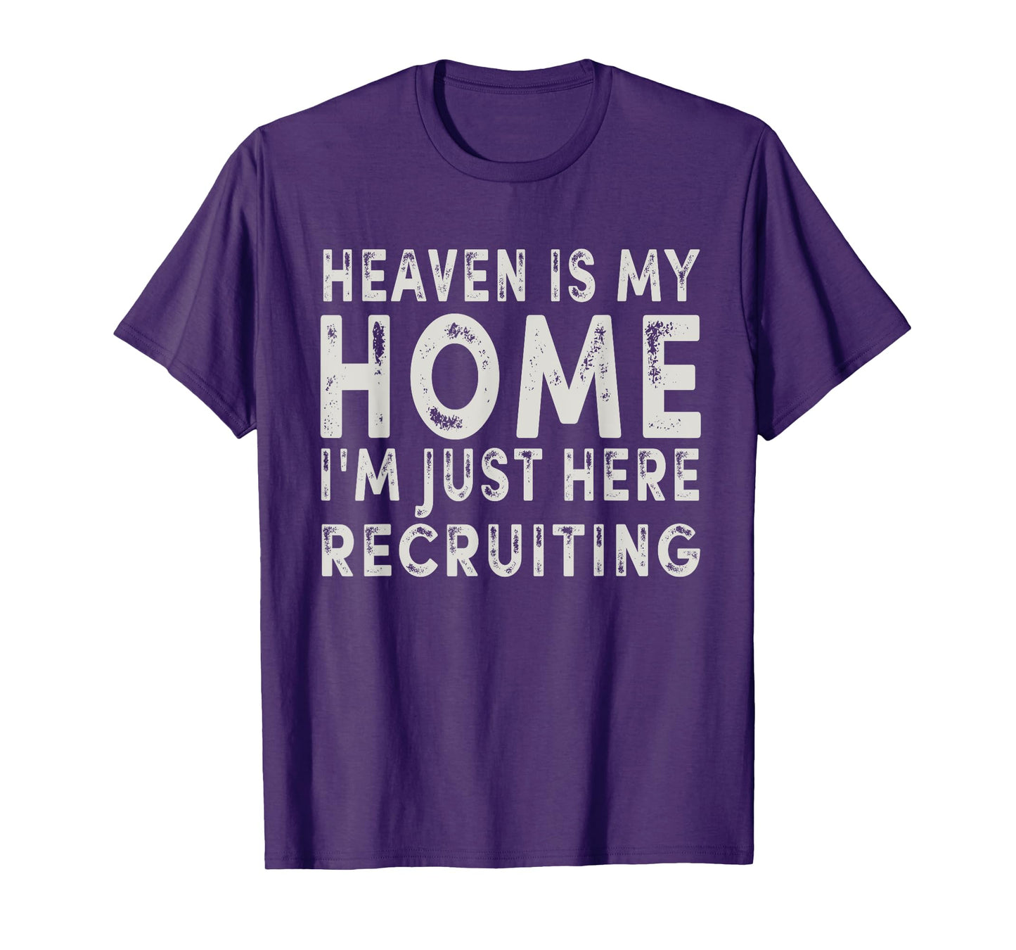 Heaven Is My Home I'm Just Here Recruiting Funny Christian T-Shirt