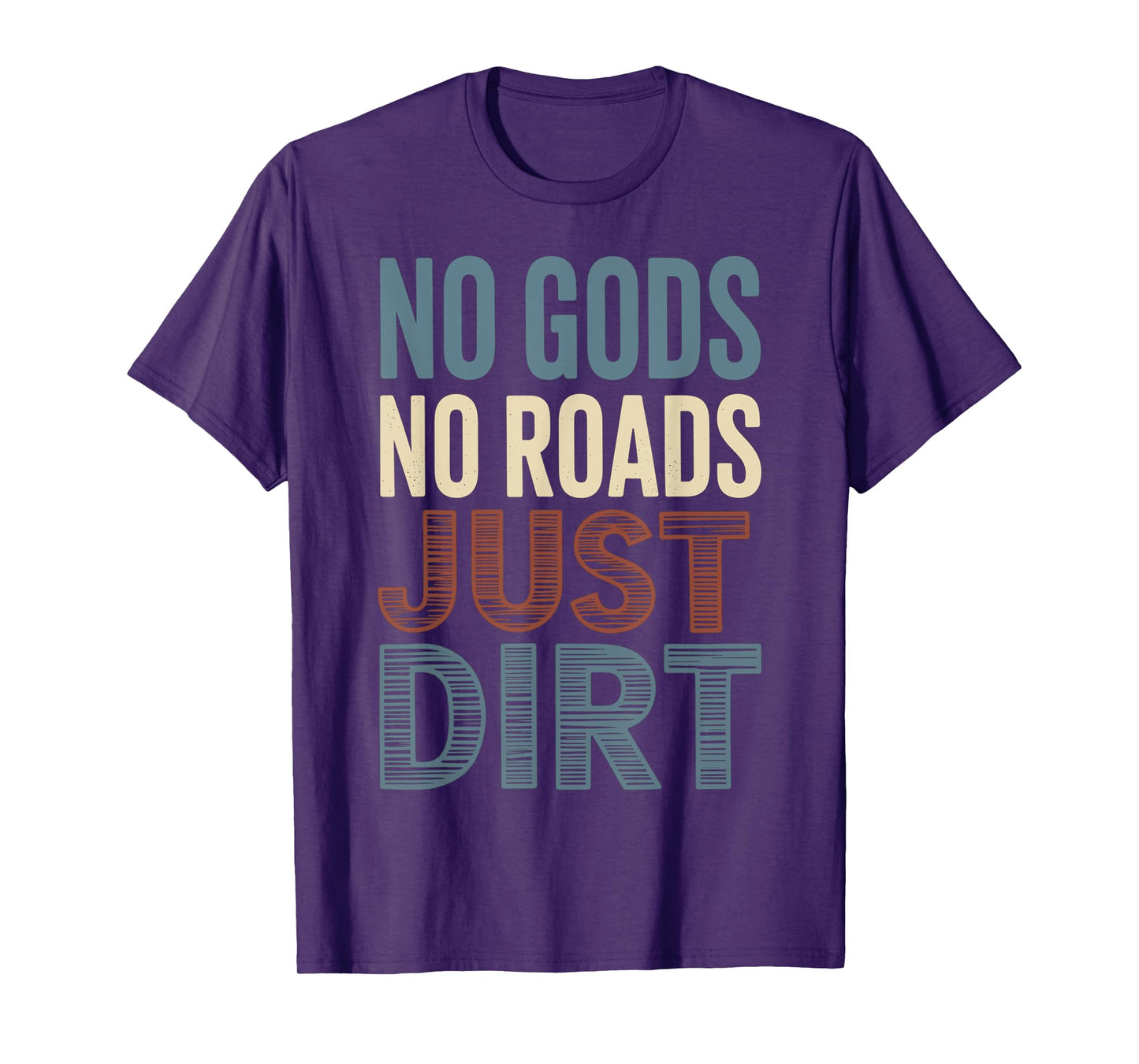 No Gods no Roads just Dirt Offroad Rebel T-Shirt