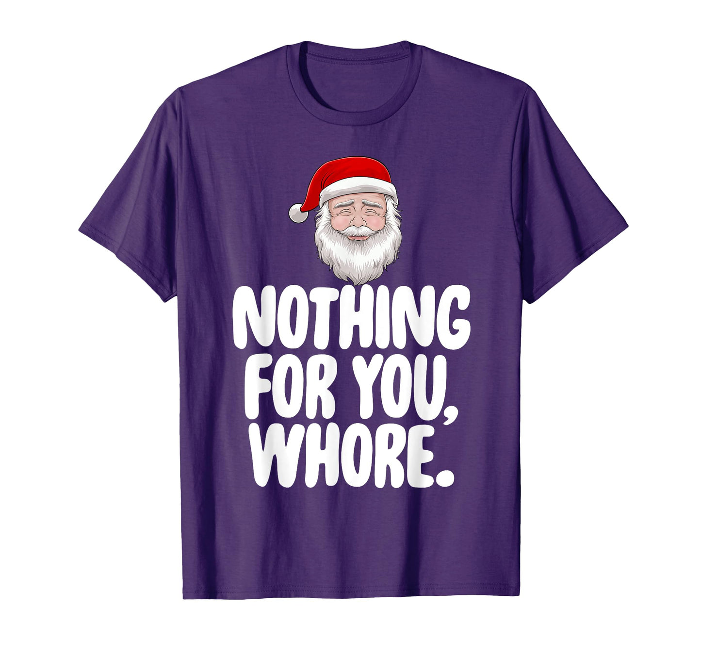 Christmas Xmas T-Shirt Nothing For You Whore Funny Gift T-Shirt