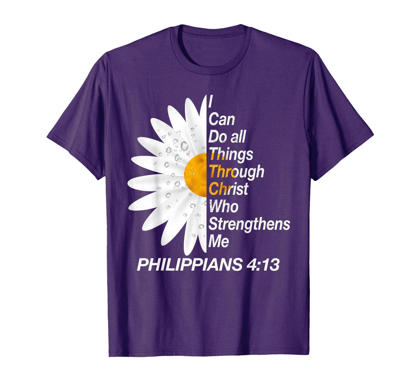 I Can Do All Things Through Christ - Philippians 4:13 Bible T-Shirt