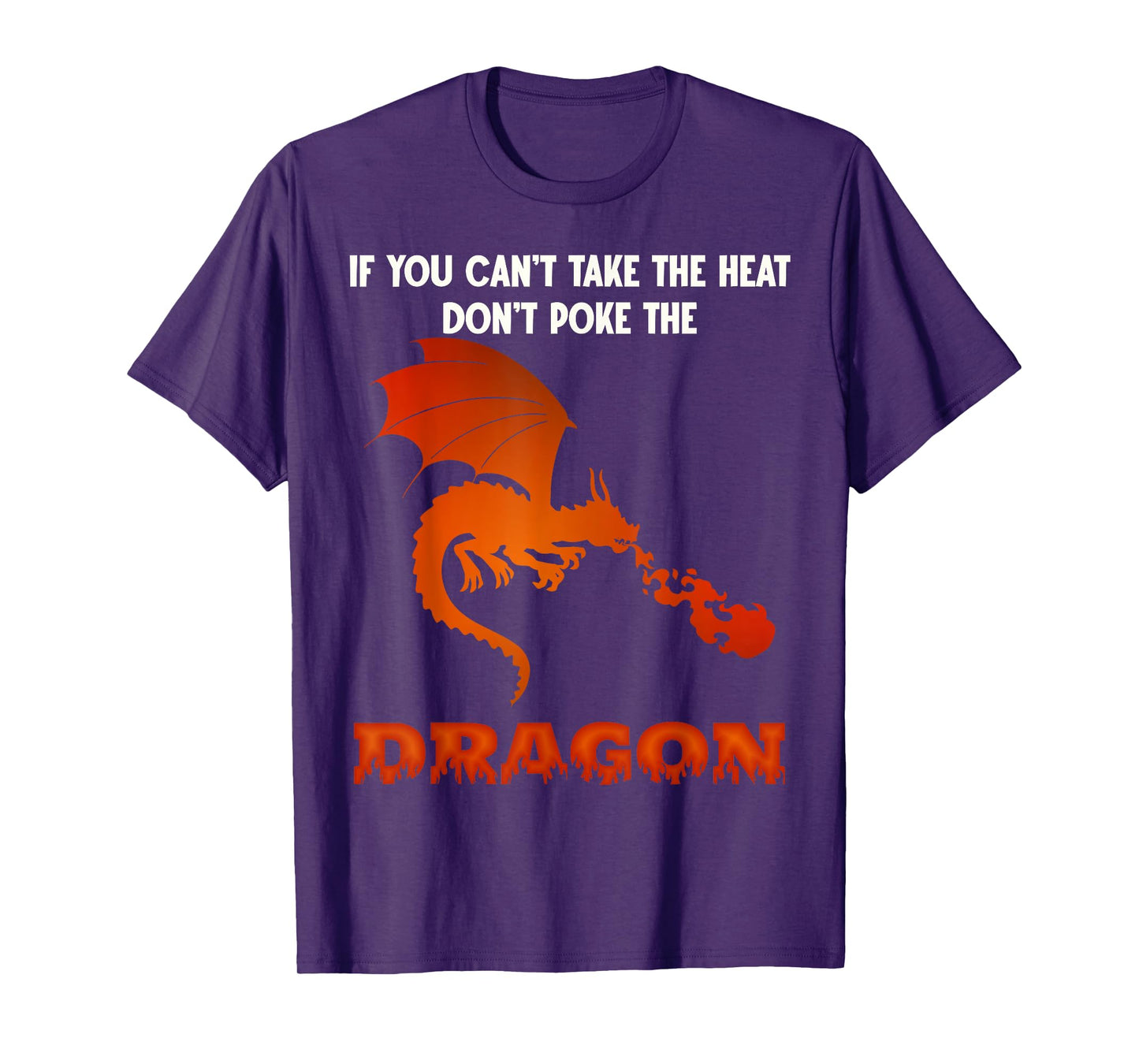 Funny Dragon Lover Can't Take The Heat Don't Poke The Dragon T-Shirt