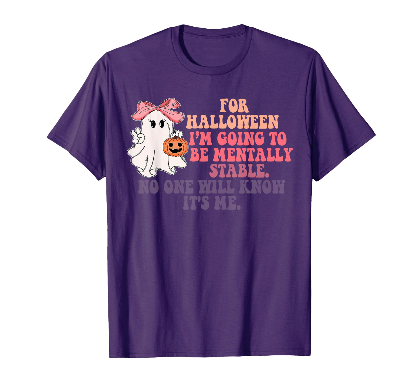 for Halloween I'm Going to Be Mentally Stable Funny Quote T-Shirt