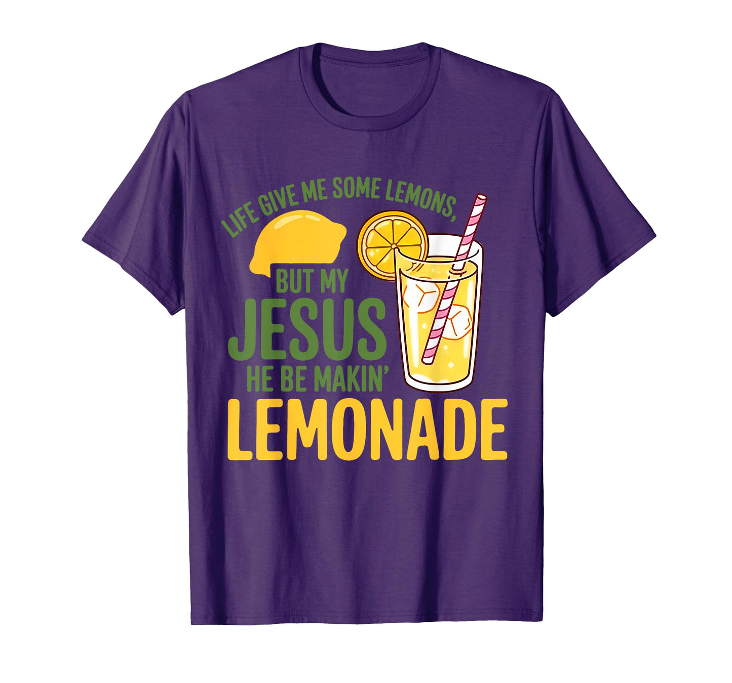 Life Gave Me Some Lemons But My Jesus He Be Making Lemonade T-Shirt