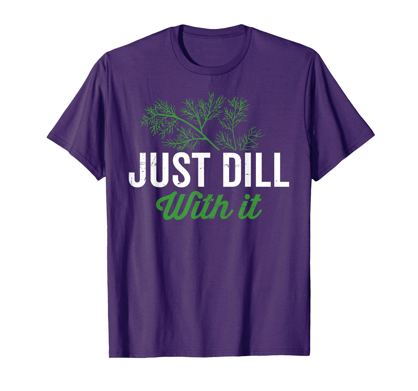 Just dill with it, funny dill herb pun, culinary quotes T-Shirt
