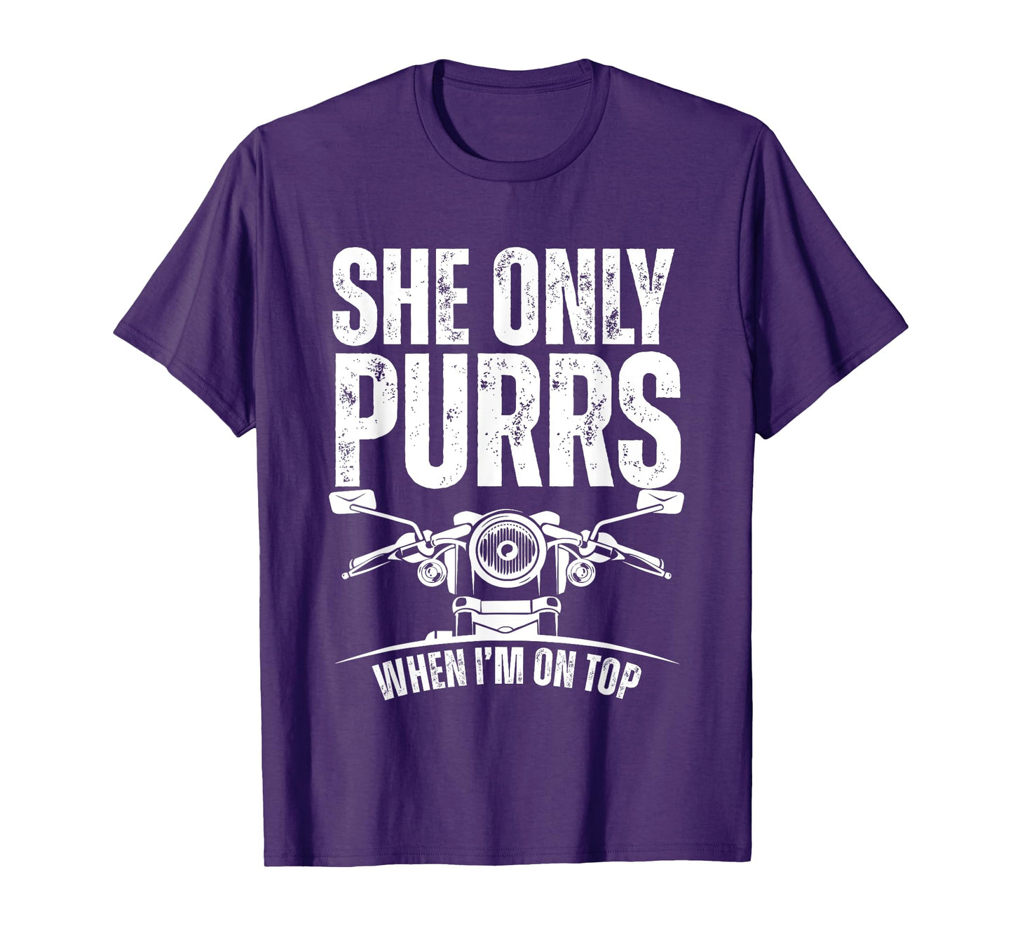 She Only Purrs When I'm On Top Funny Motorcycle Rider Biker T-Shirt