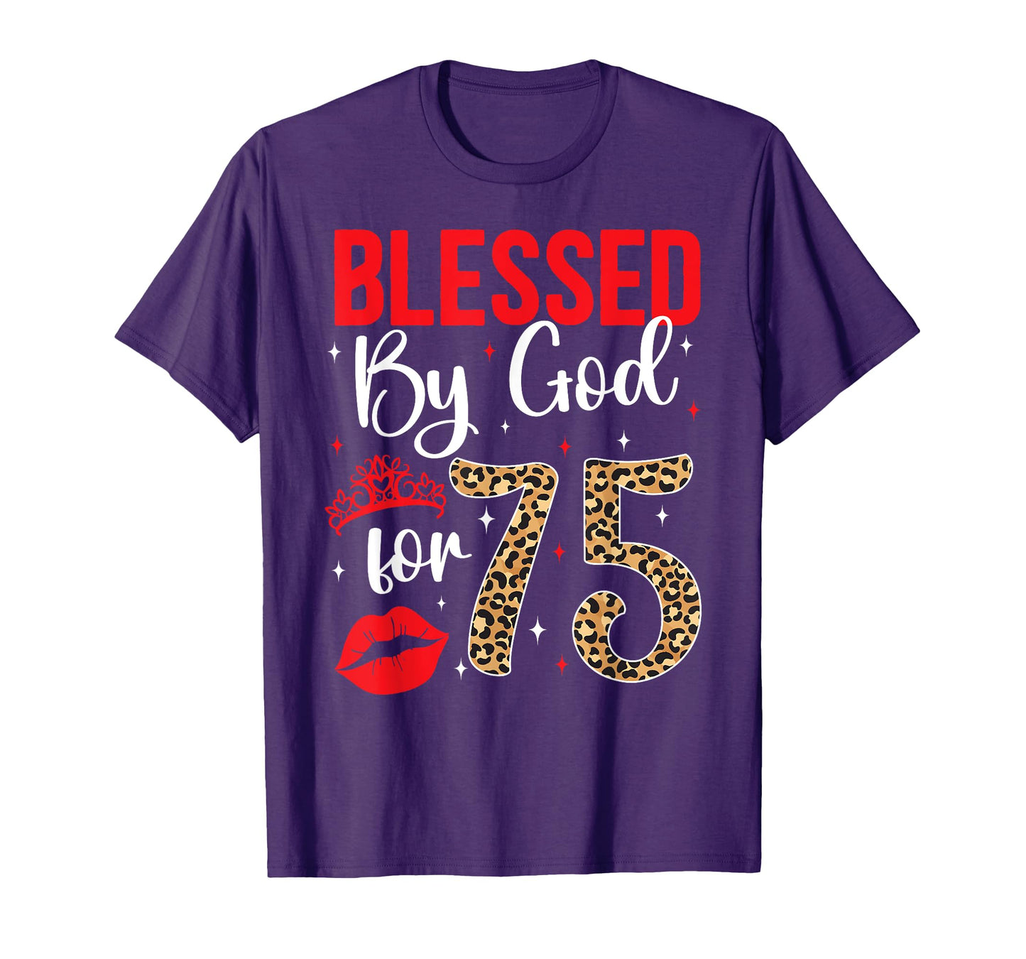 Blessed By God 75 Year Old 75th Birthday It's My 75th Bday T-Shirt