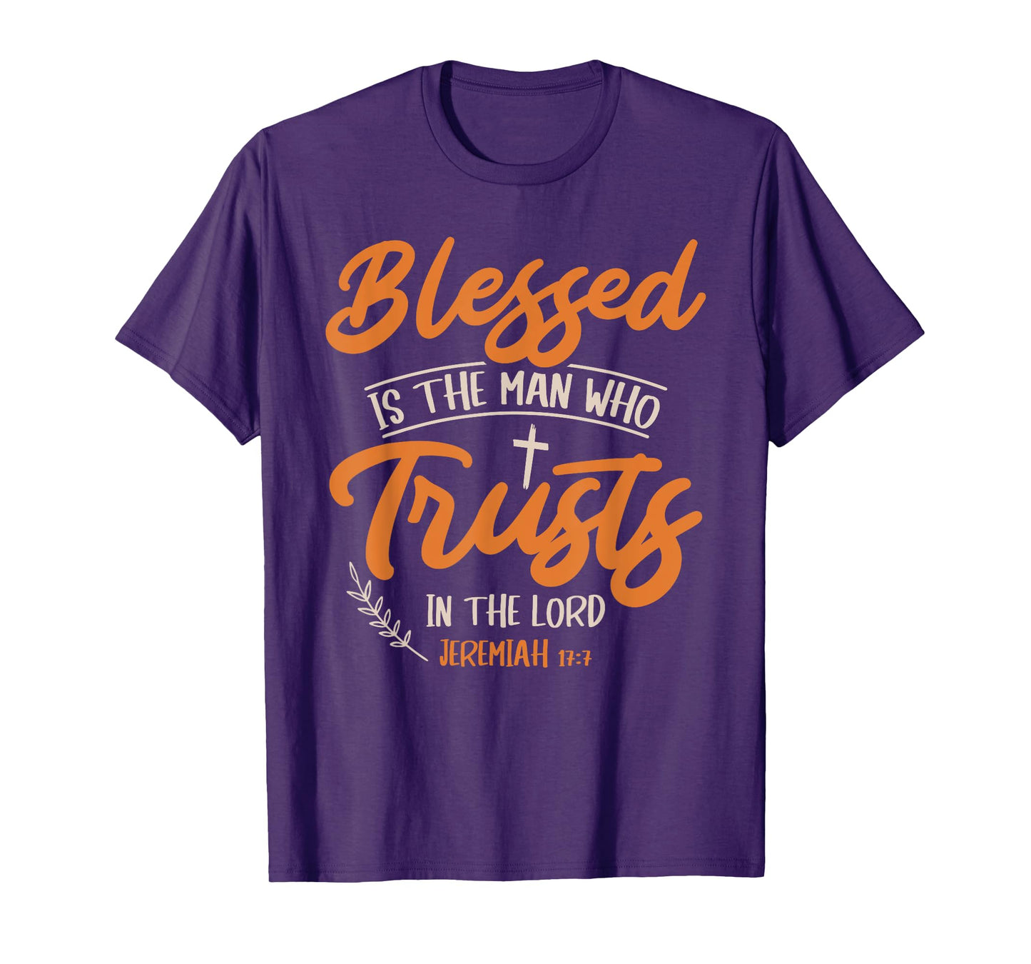 Blessed Is The Man Who Trusts In The Lord Jesus Christ T-Shirt