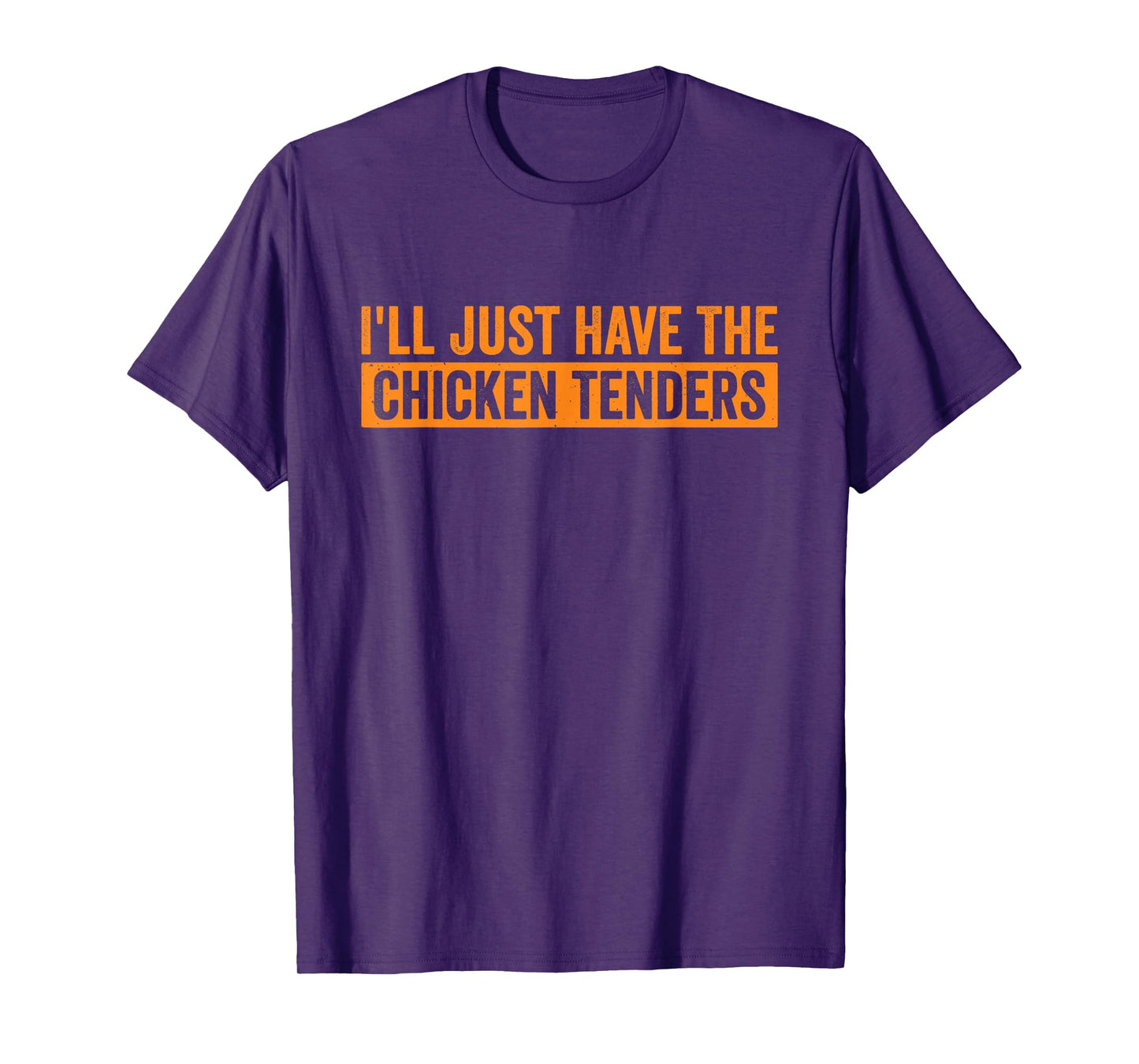 I’ll Just Have The Chicken Tenders Nugget Fast Food Humor T-Shirt