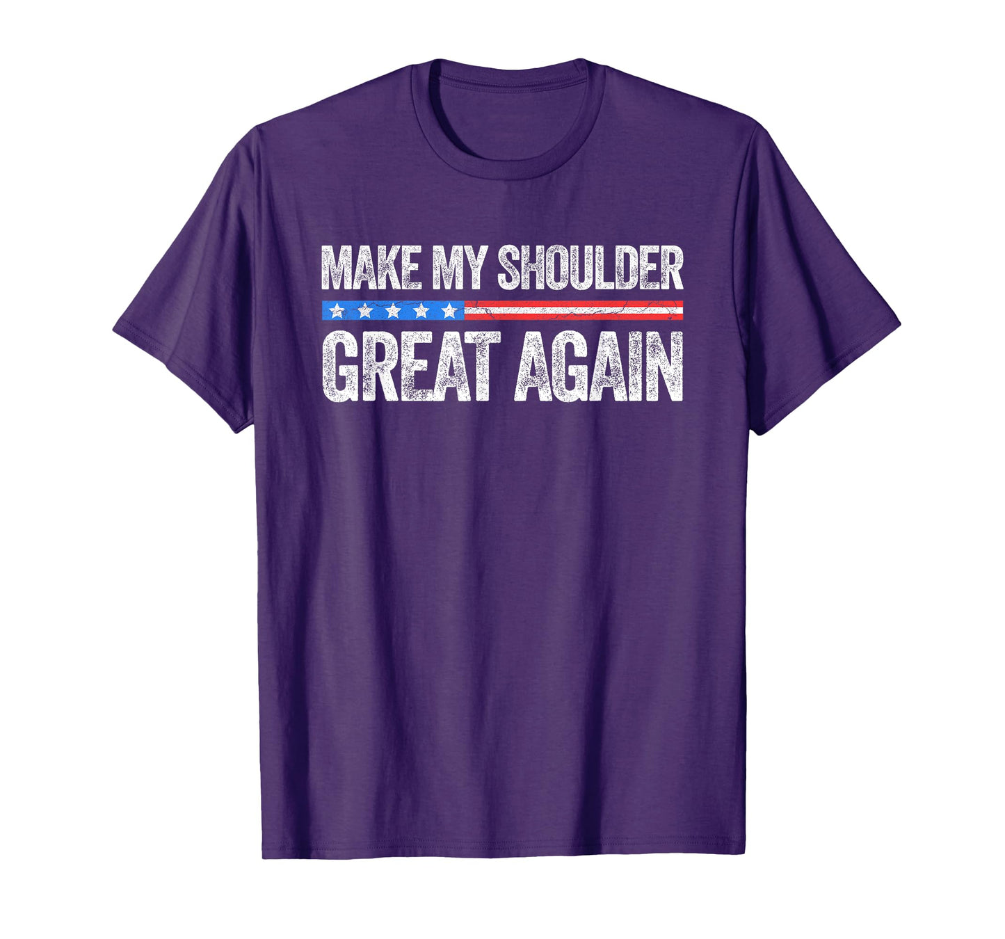 Make My Shoulder Great Again Funny Shoulder Surgery Recovery T-Shirt